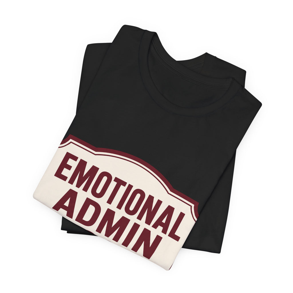 Emotional Admin Closed Unisex T-Shirt