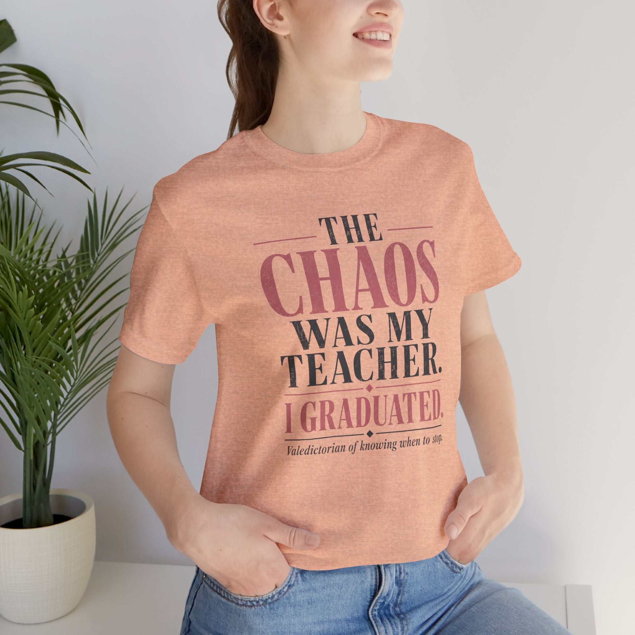 The Chaos Was My Teacher I Graduated Unisex T-Shirt