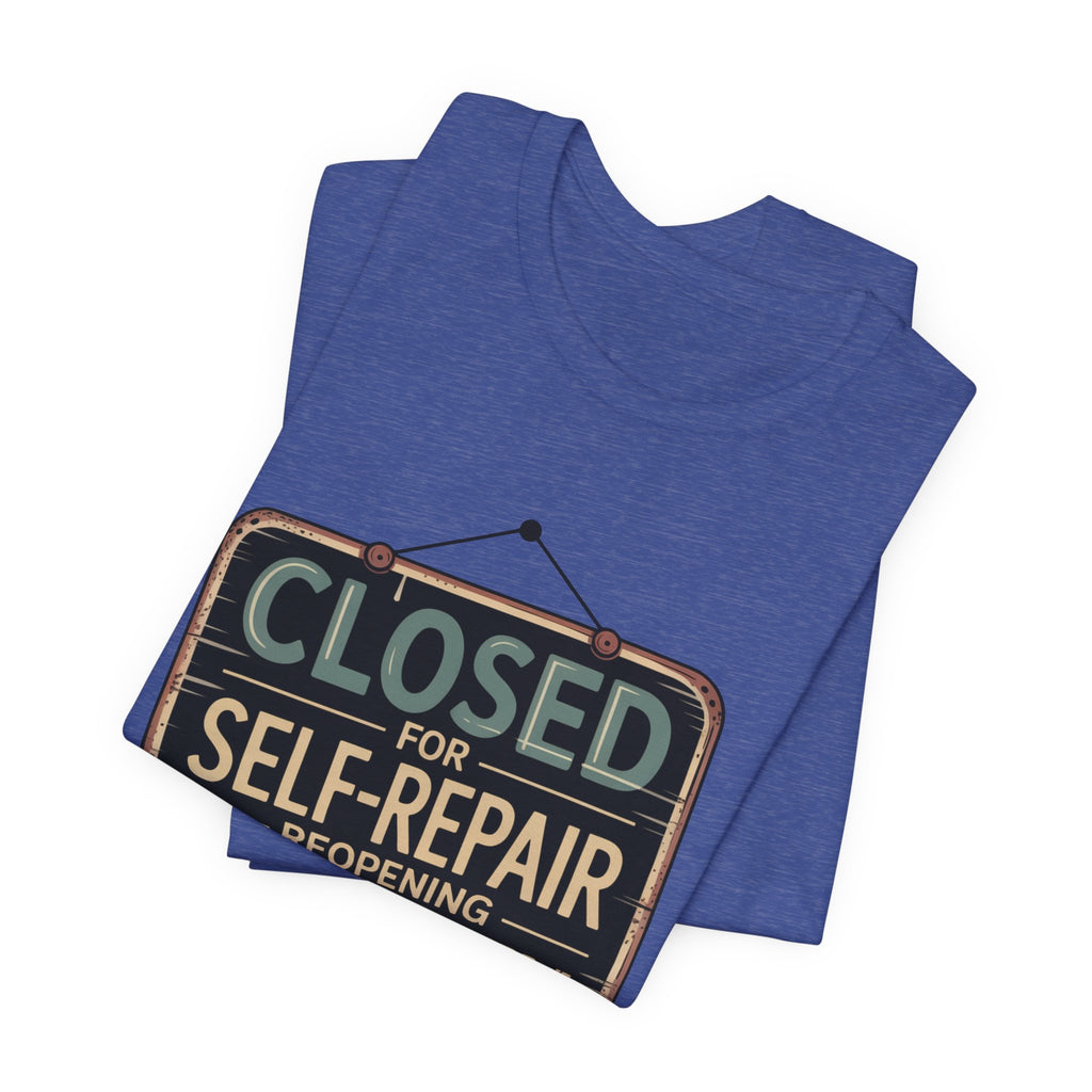 Closed For Self-Repair Unisex T-Shirt