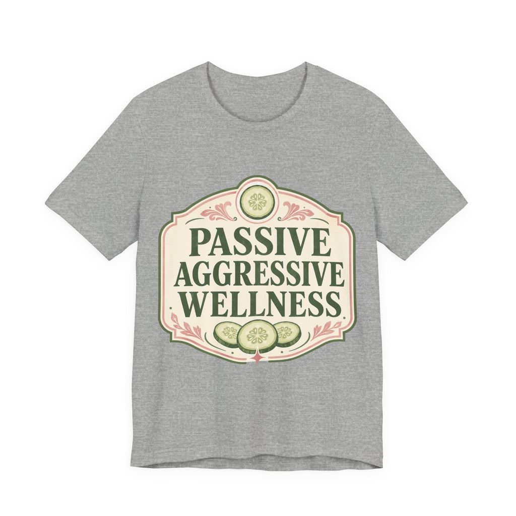 Passive Aggressive Wellness Unisex T-Shirt