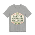 Passive Aggressive Wellness Unisex T-Shirt