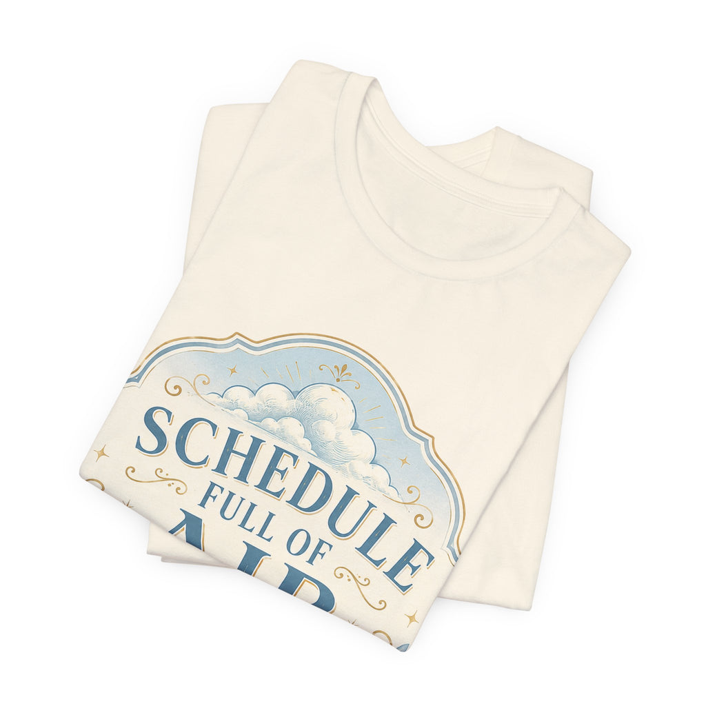 Schedule Full Of Air Unisex T-Shirt