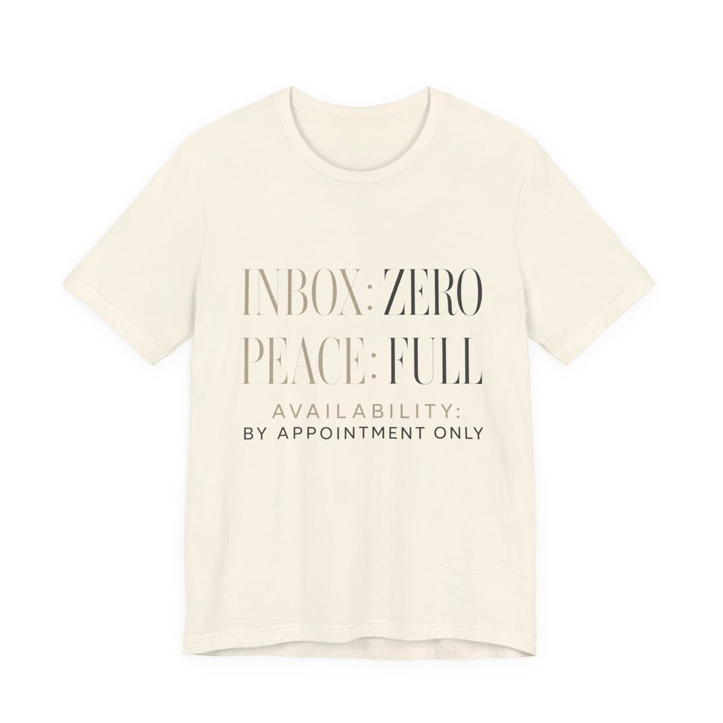 Inbox Zero Peace Full Availability By Appointment Only Unisex T-Shirt