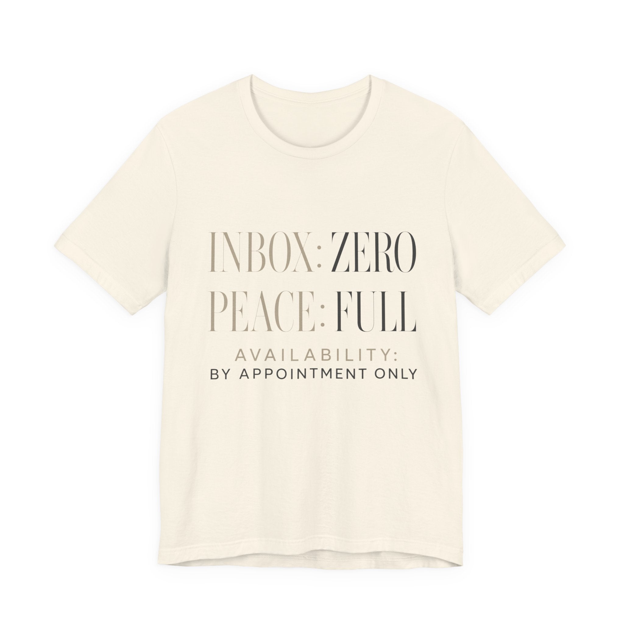 Inbox Zero Peace Full Availability By Appointment Only Unisex T-Shirt