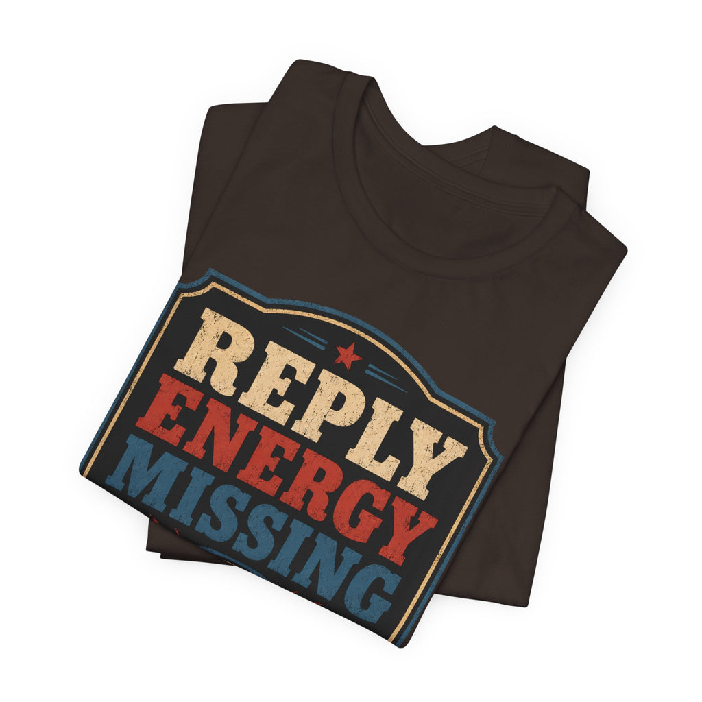 Reply Energy Missing Unisex T-Shirt