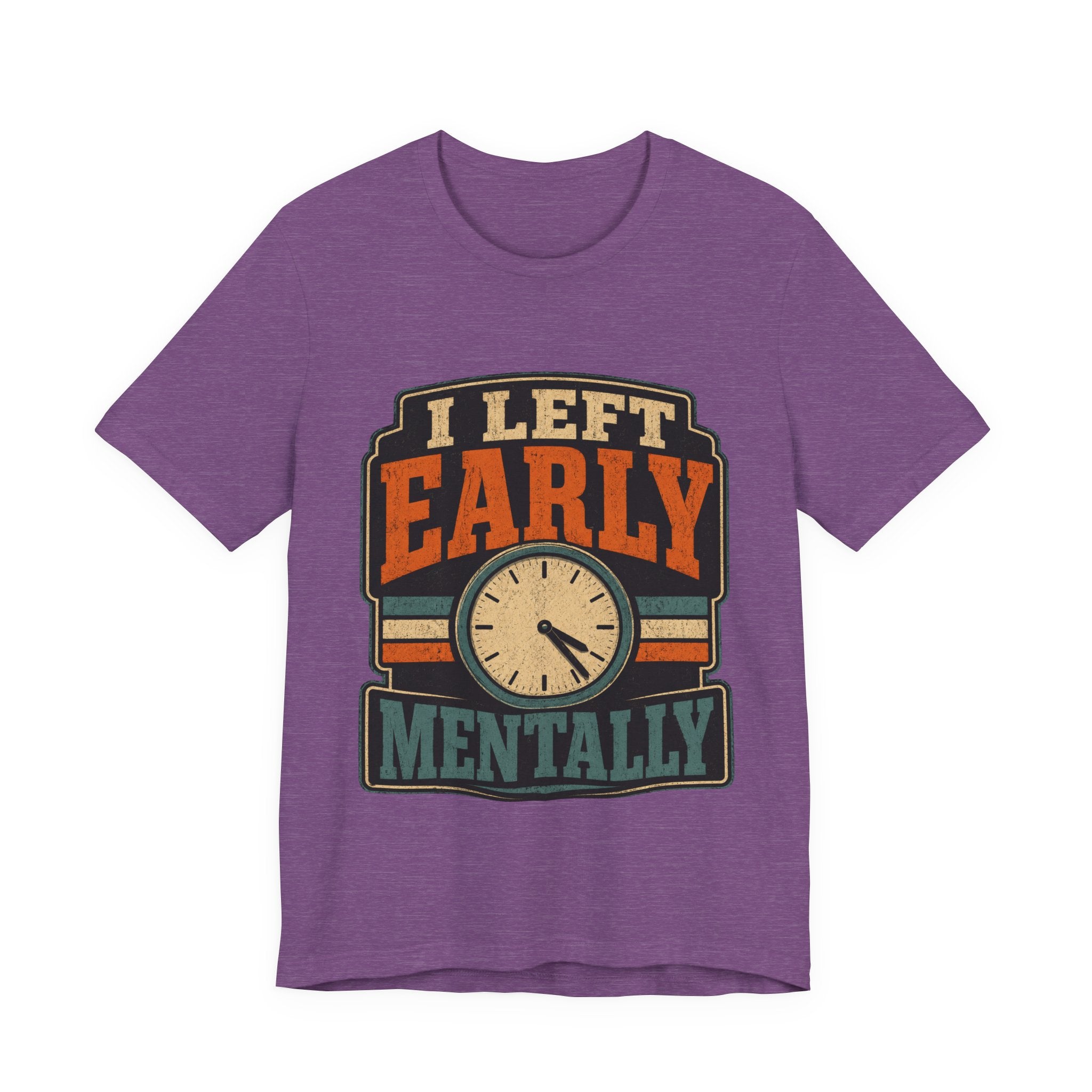 I Left Early Mentally Unisex T-Shirt