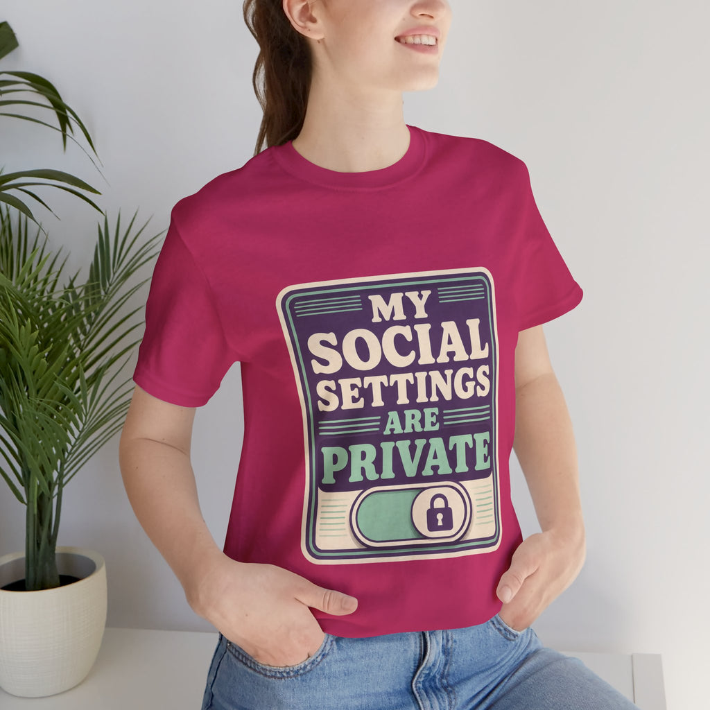 My Social Settings Are Private Unisex T-Shirt