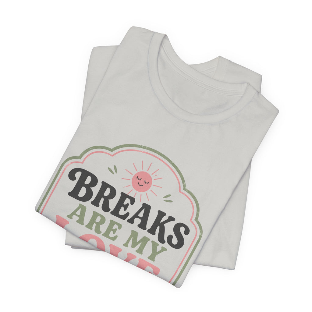 Breaks Are My Love Language Unisex T-Shirt