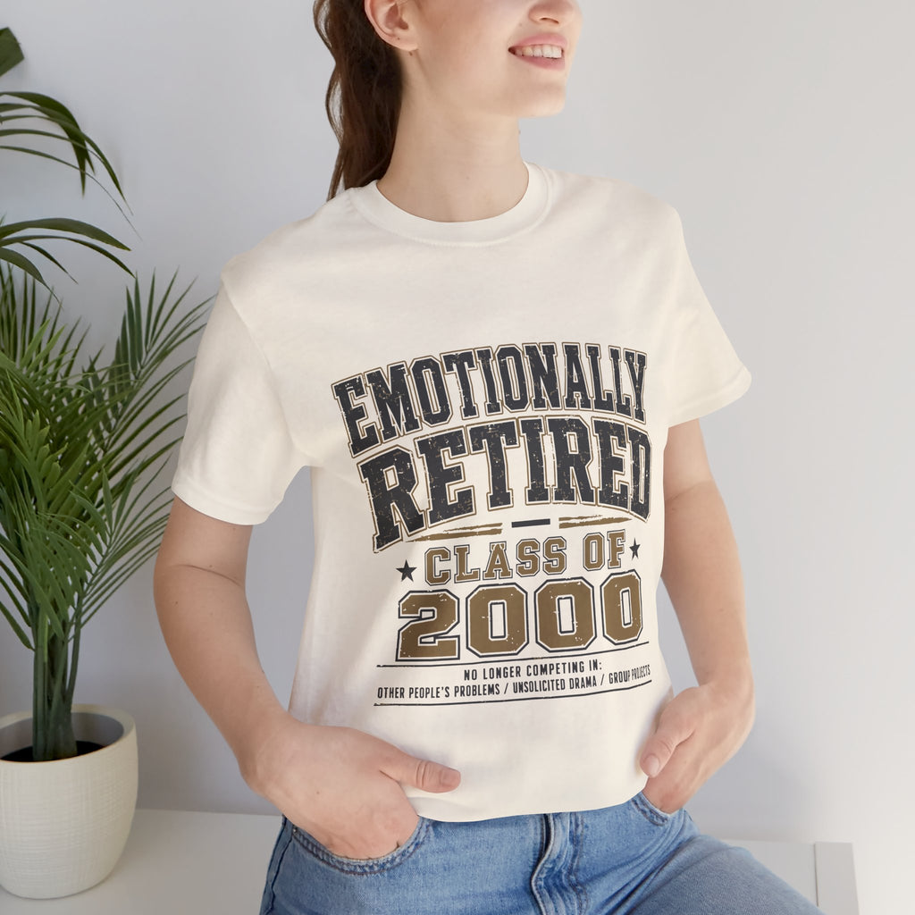 Emotionally Retired Class of 2000 Unisex T-Shirt