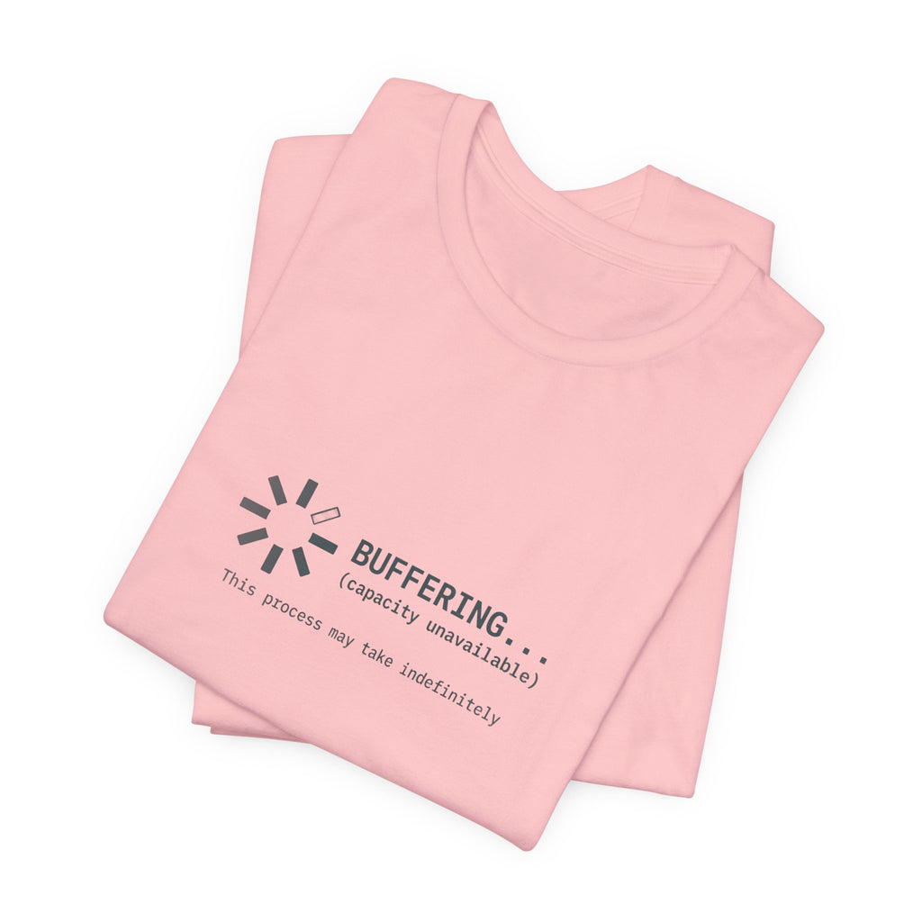 Buffering... (Capacity Unavailable) Unisex T-Shirt