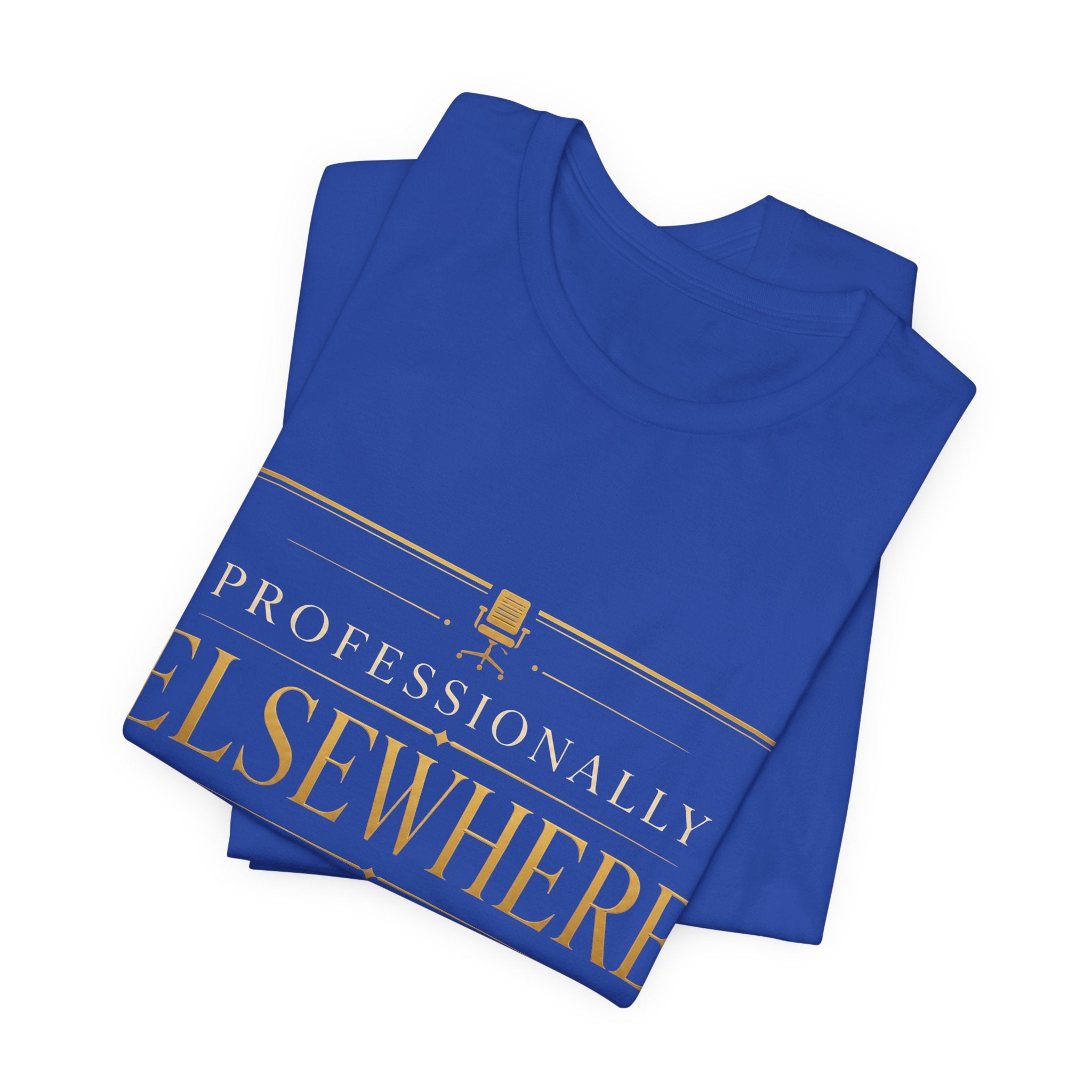 Professionally Elsewhere Unisex T-Shirt