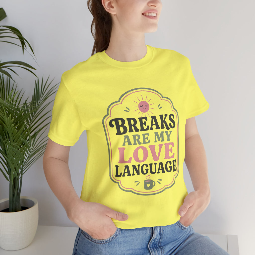 Breaks Are My Love Language Unisex T-Shirt