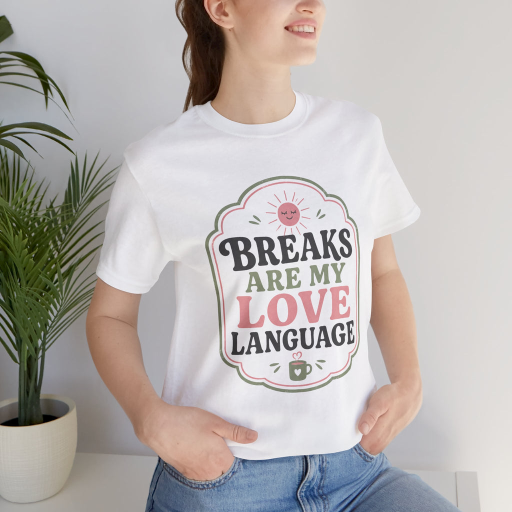 Breaks Are My Love Language Unisex T-Shirt