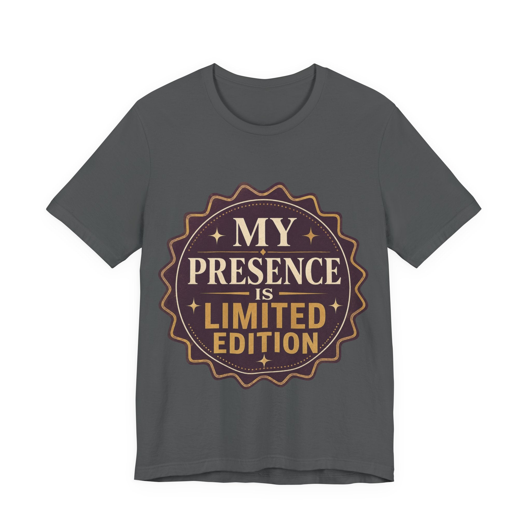 My Presence Is Limited Edition Unisex T-Shirt