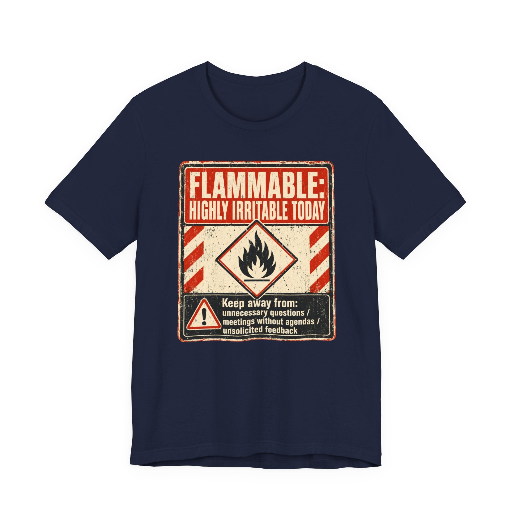 Flammable Highly Irritable Today Unisex T-Shirt