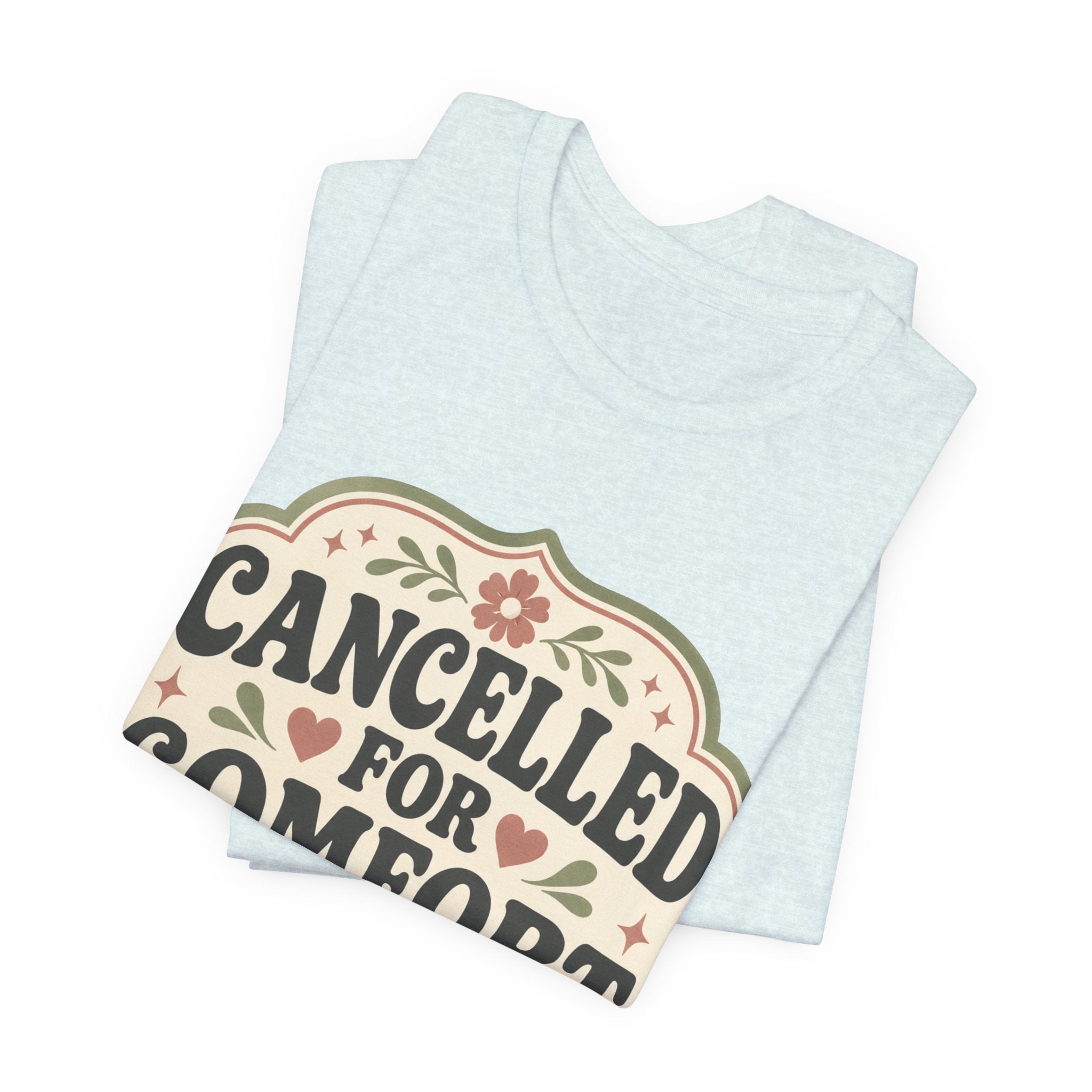Cancelled For Comfort Unisex T-Shirt