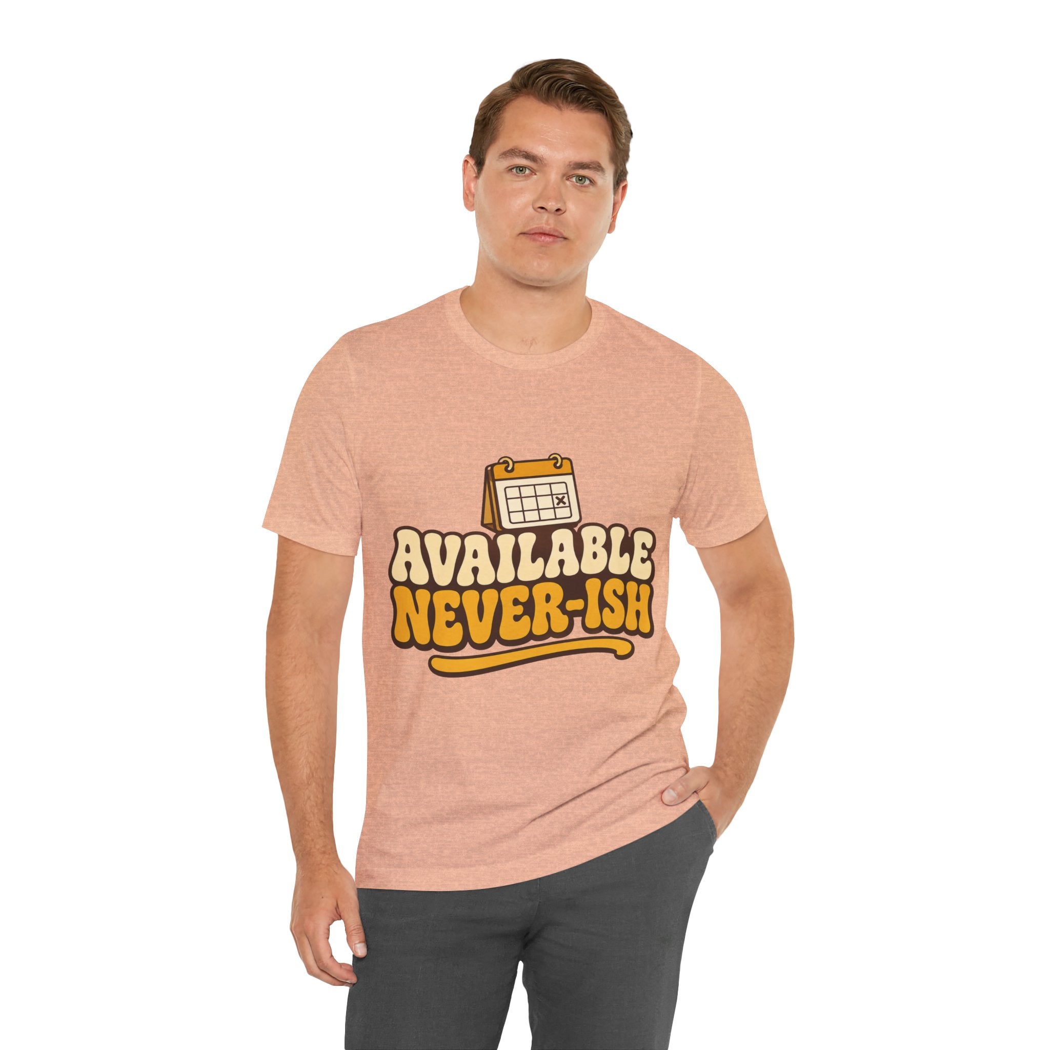 Available Never-ish Unisex T-Shirt