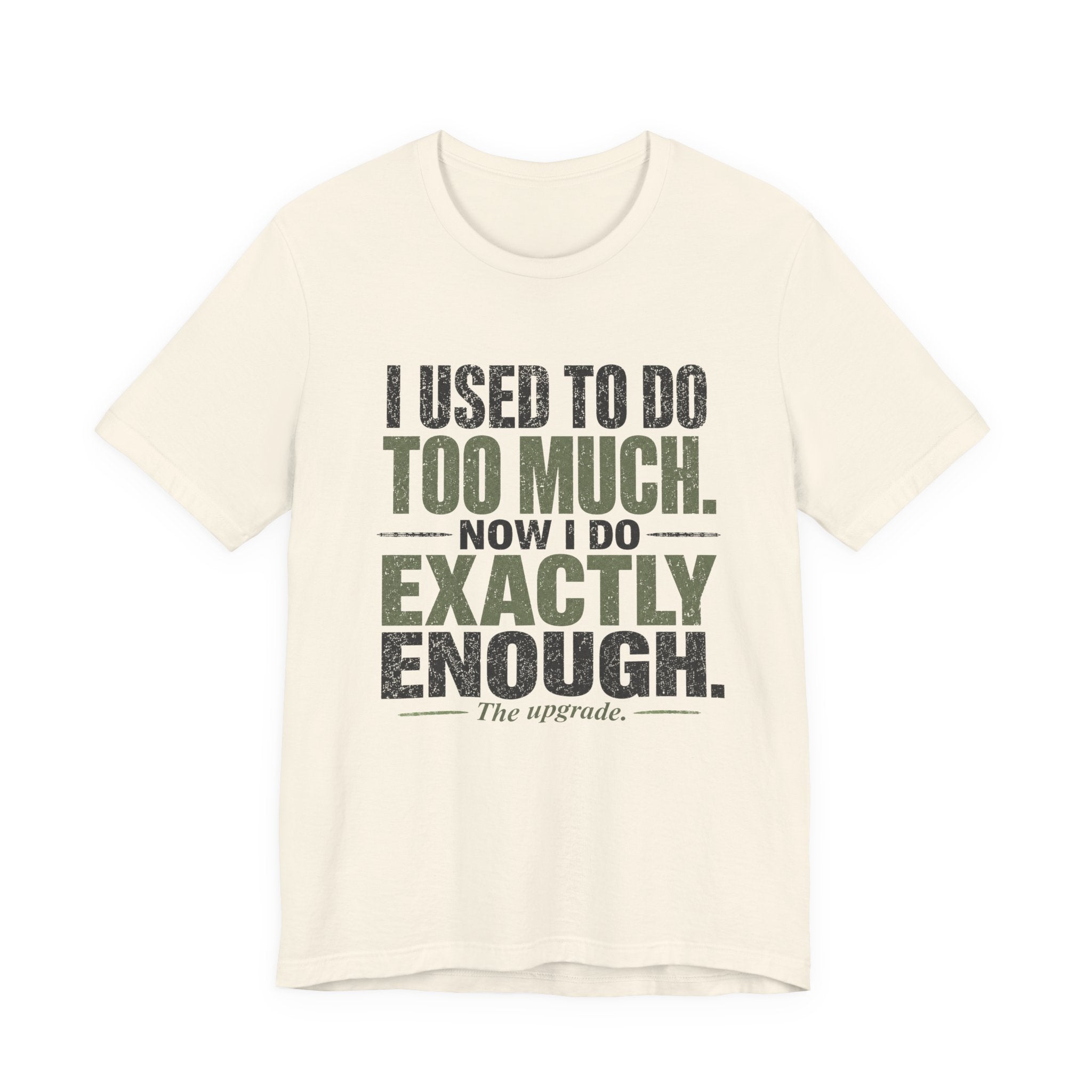 I Used To Do Too Much Now I Do Exactly Enough Unisex T-Shirt