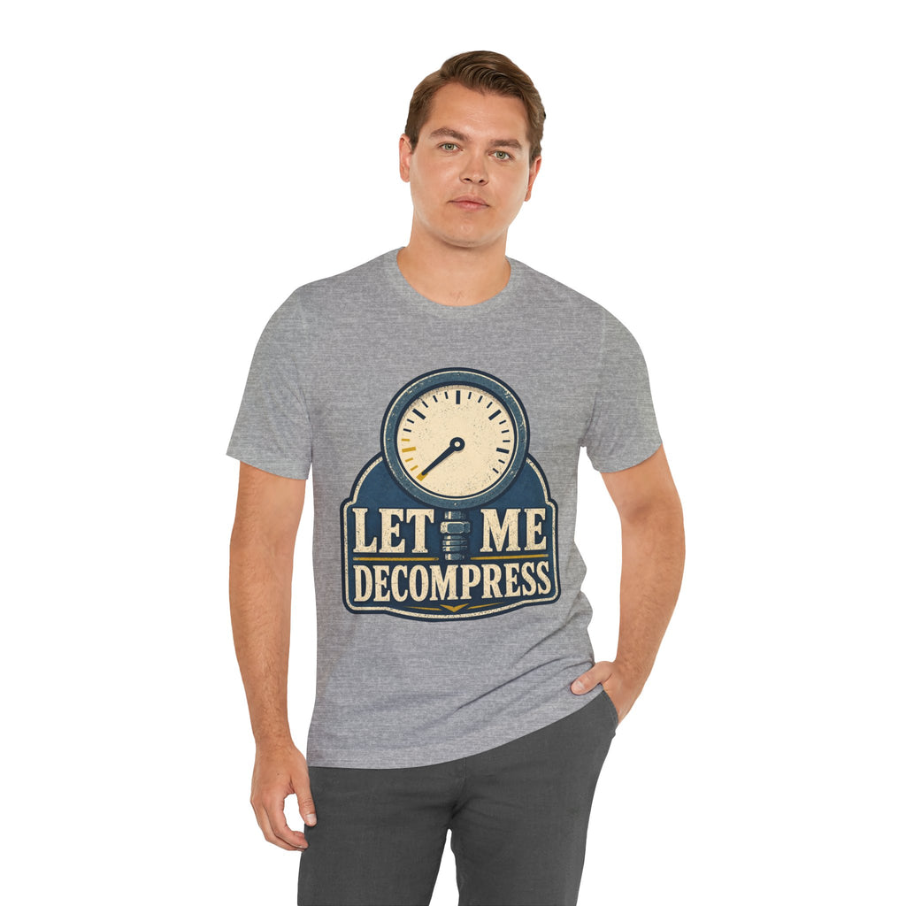 Let Me Decompress Unisex T-Shirt