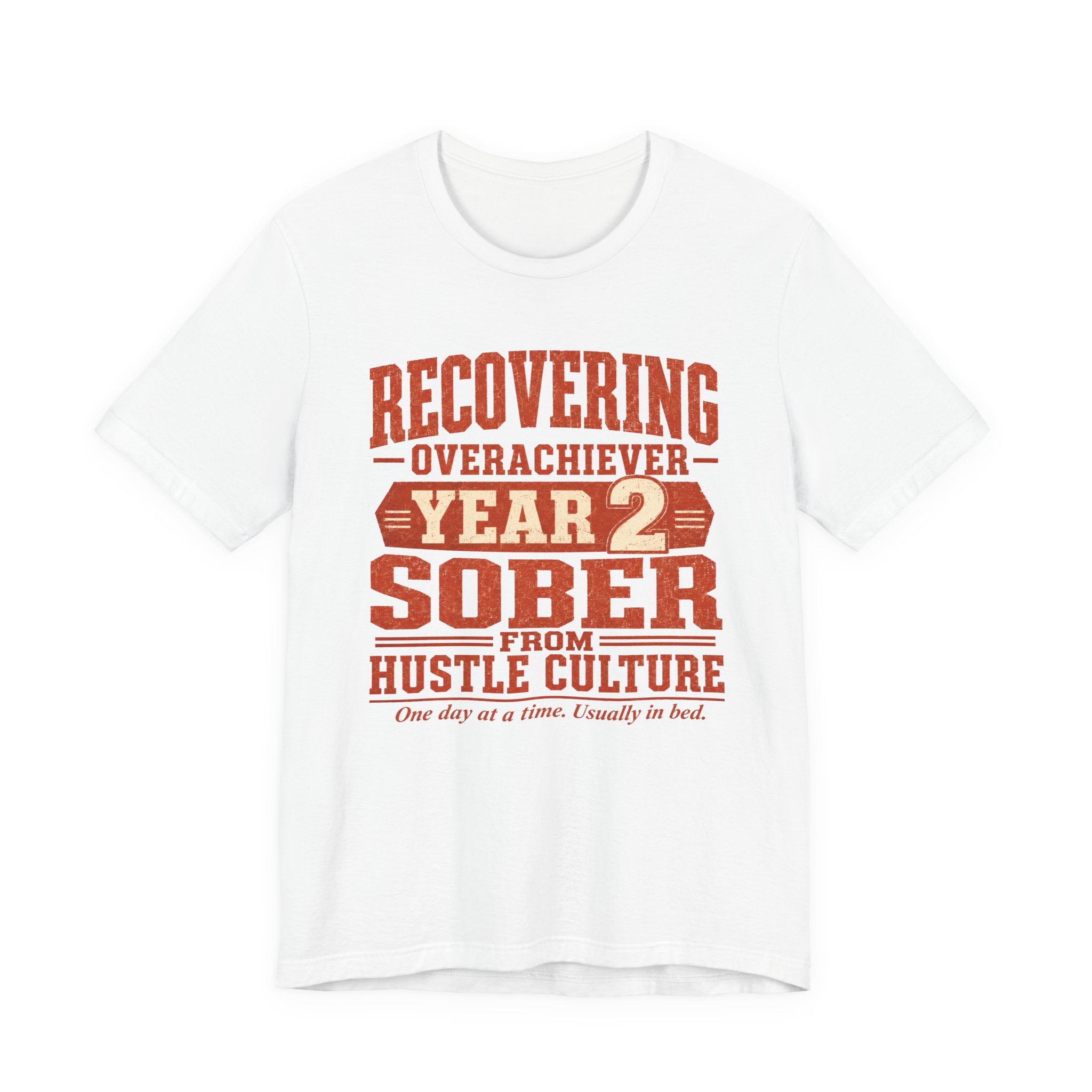 Recovering Overachiever Sober From Hustle Culture Unisex T-Shirt