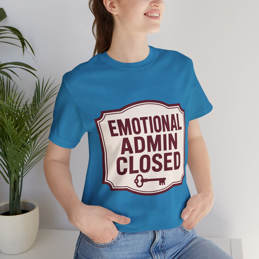 Emotional Admin Closed Unisex T-Shirt