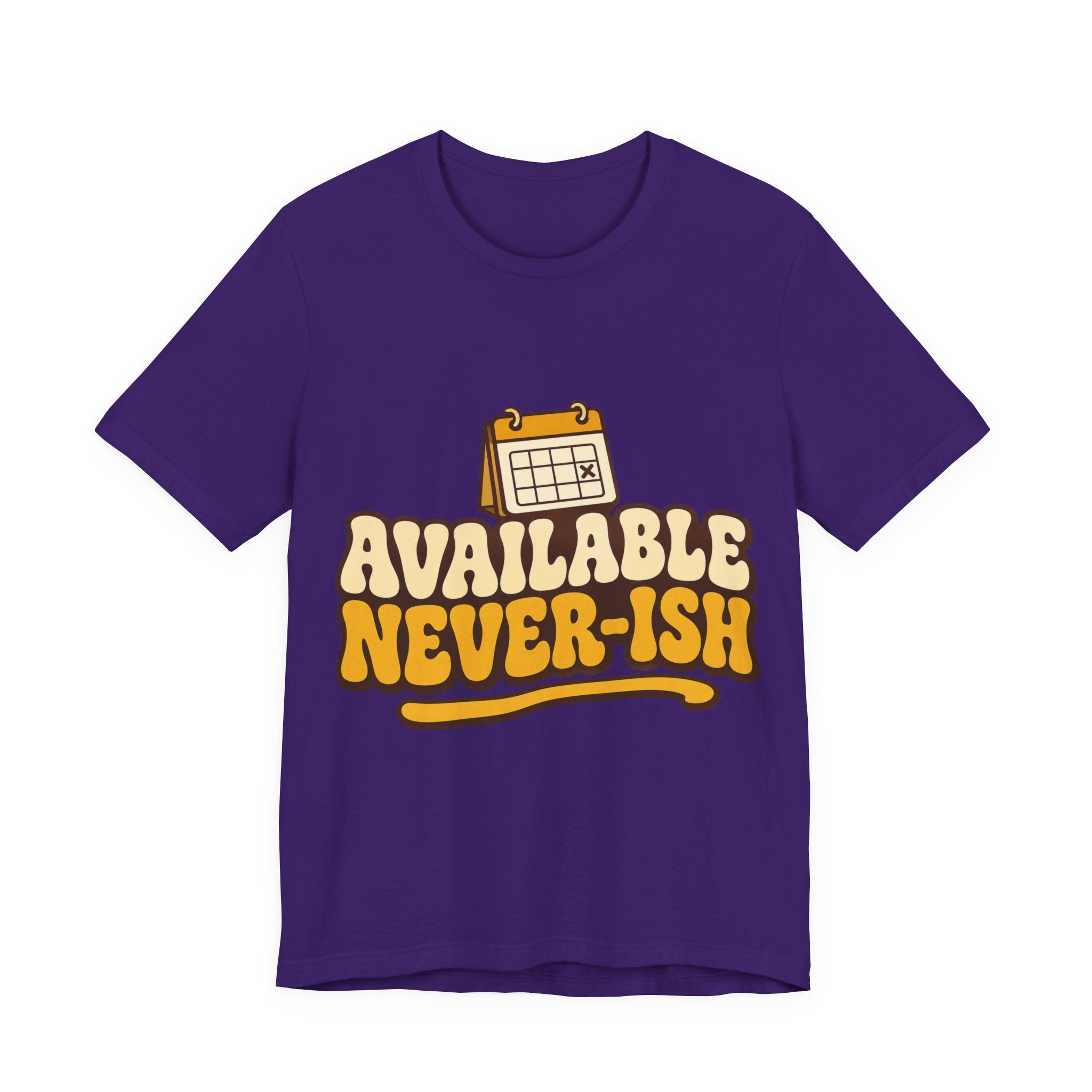 Available Never-ish Unisex T-Shirt