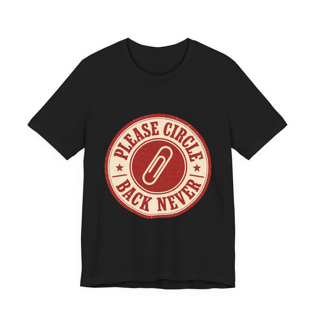 Please Circle Back Never Unisex T-Shirt