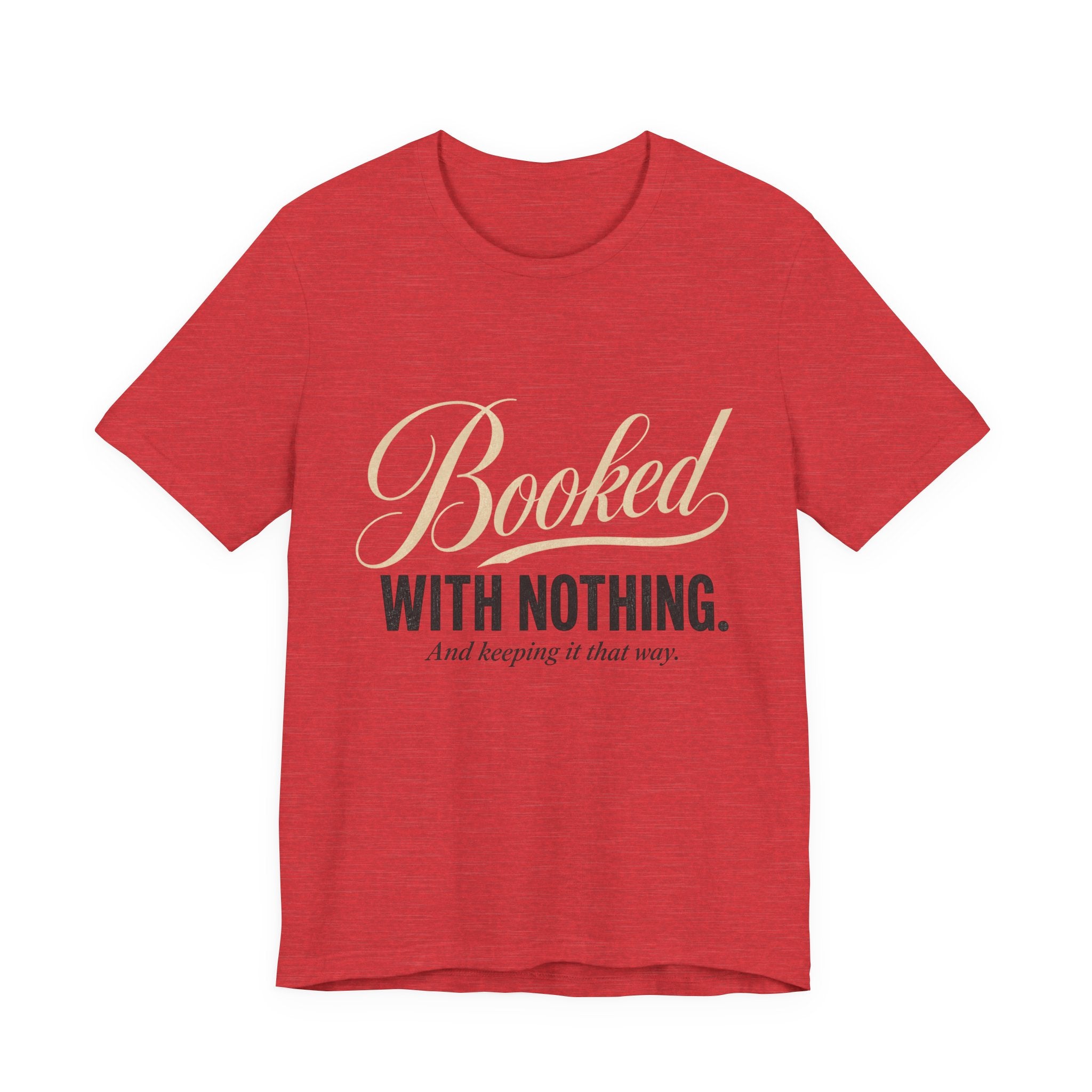 Booked With Nothing Unisex T-Shirt