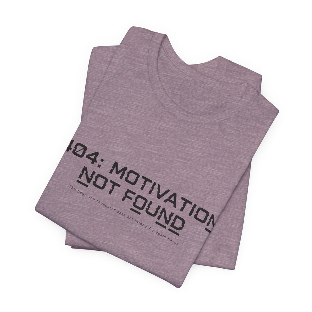 404 Motivation Not Found Unisex T-Shirt