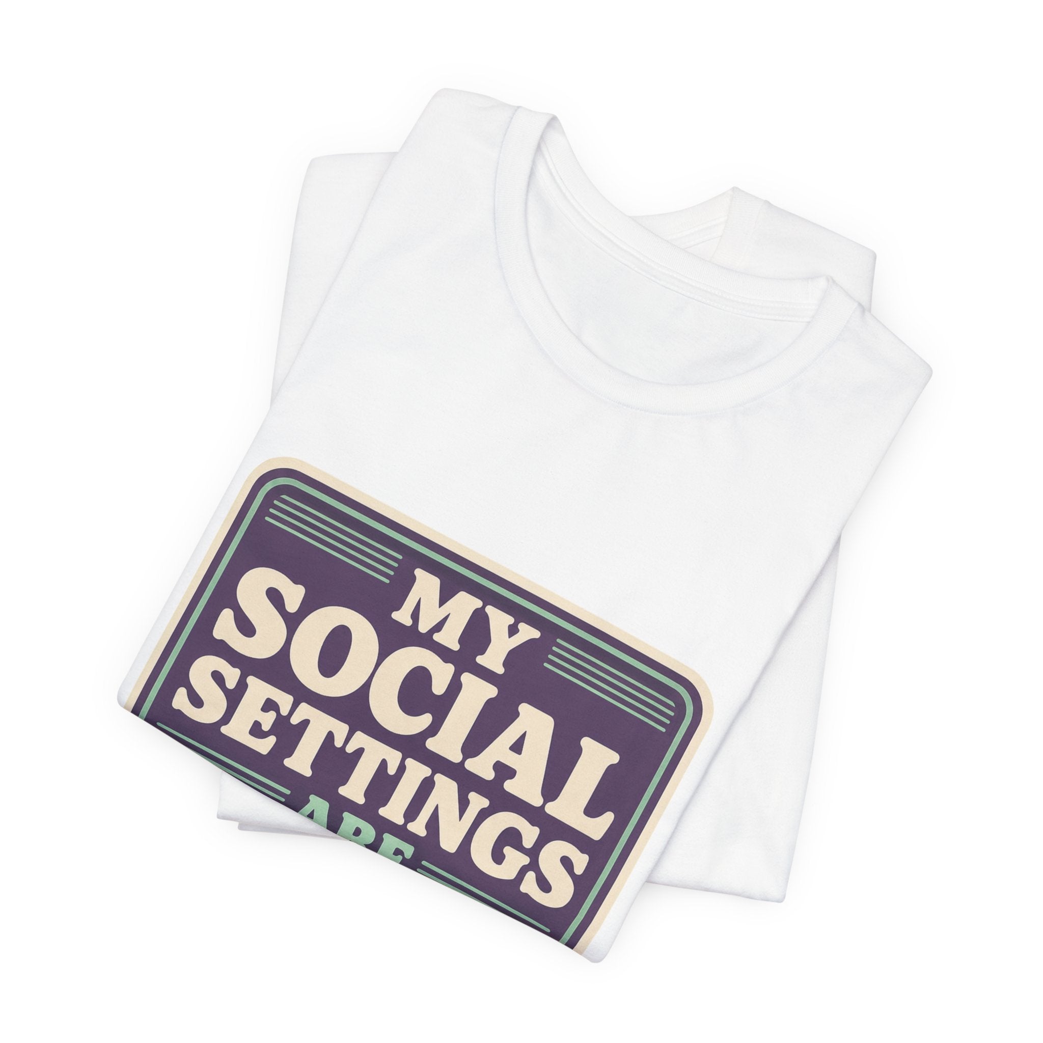 My Social Settings Are Private Unisex T-Shirt