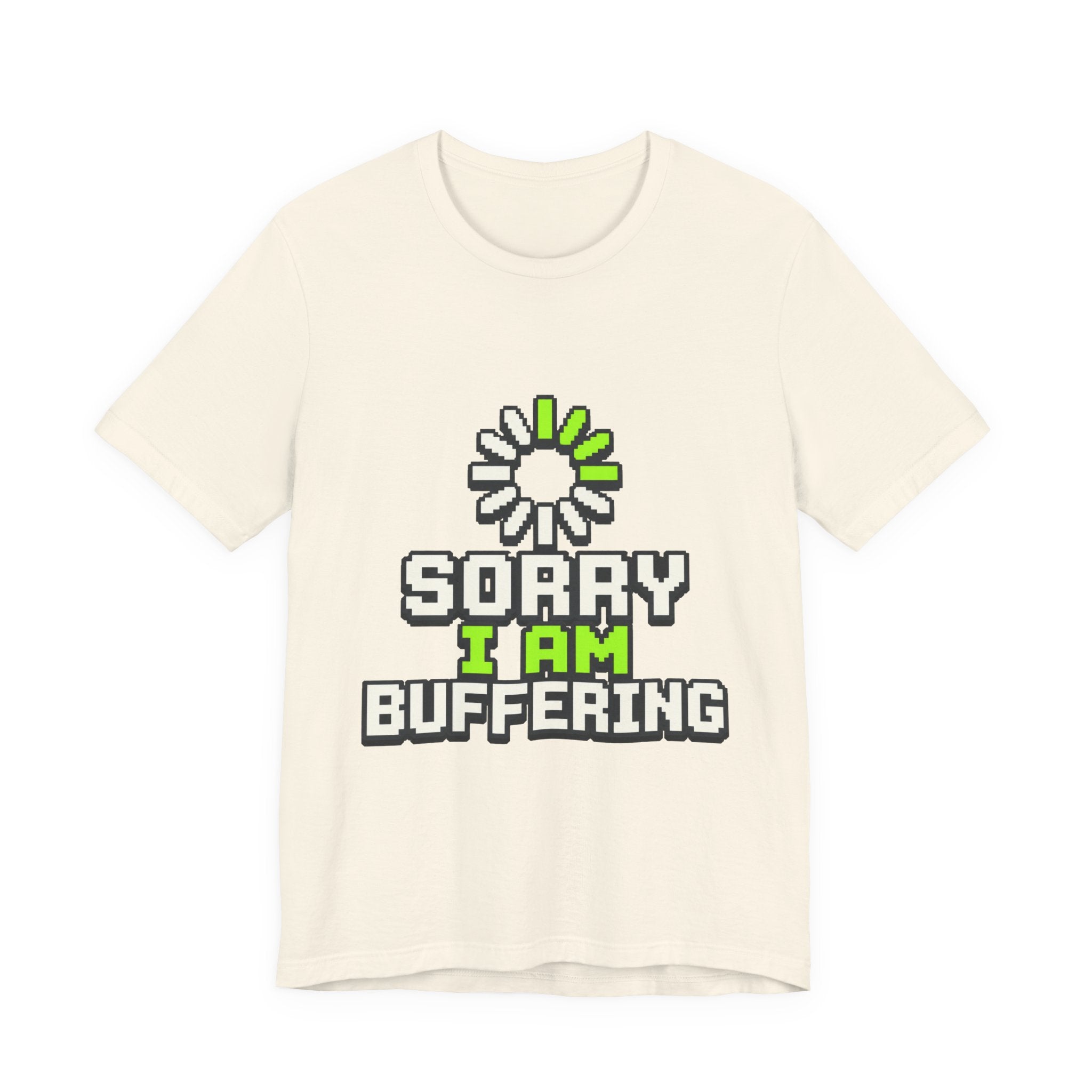 Sorry I Am Buffering Unisex T-Shirt