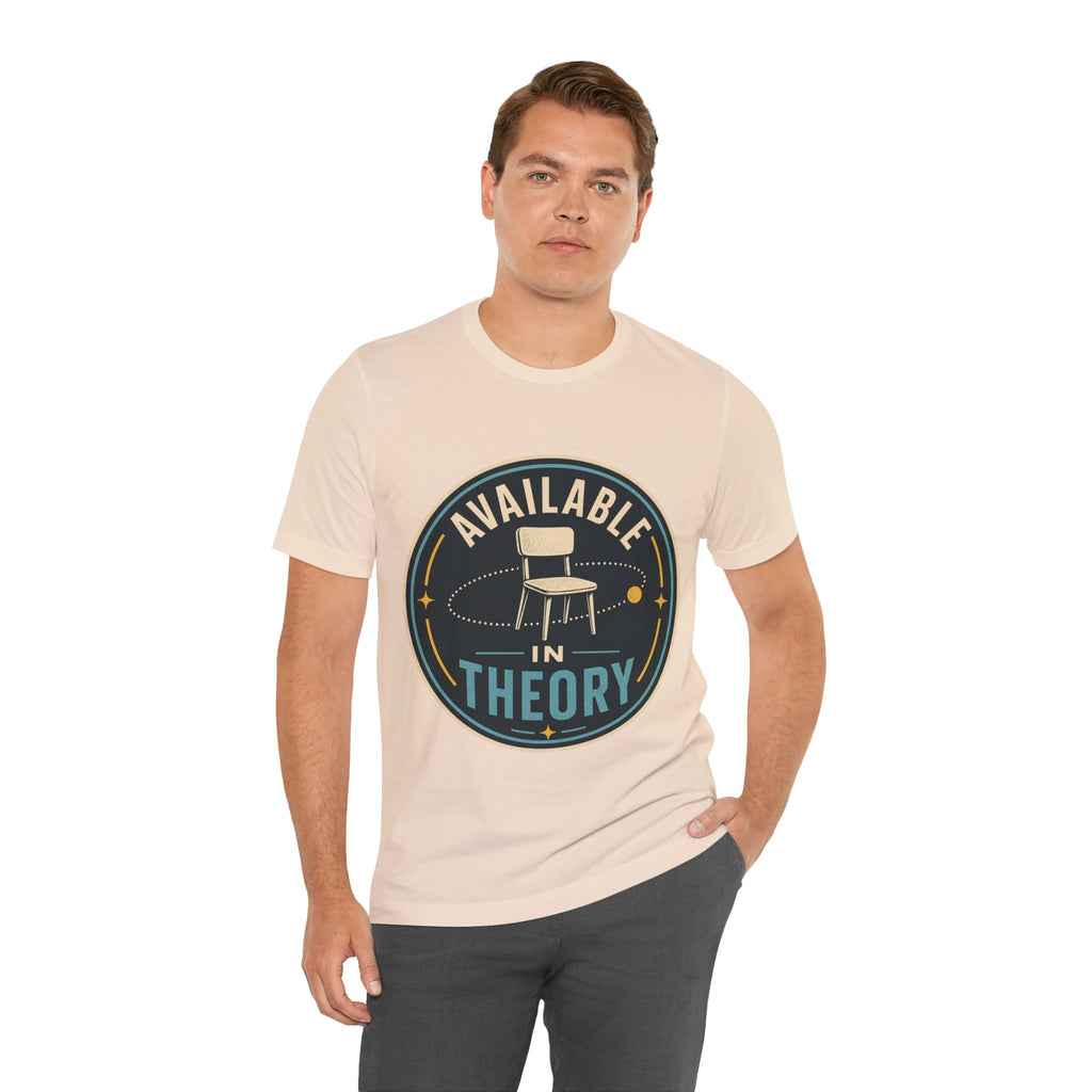 Available In Theory Unisex T-Shirt