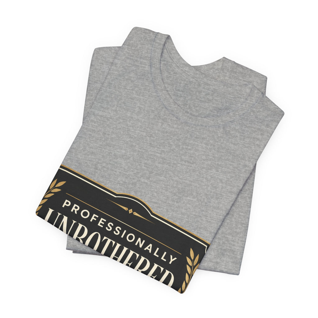 Professionally Unbothered Unisex T-Shirt