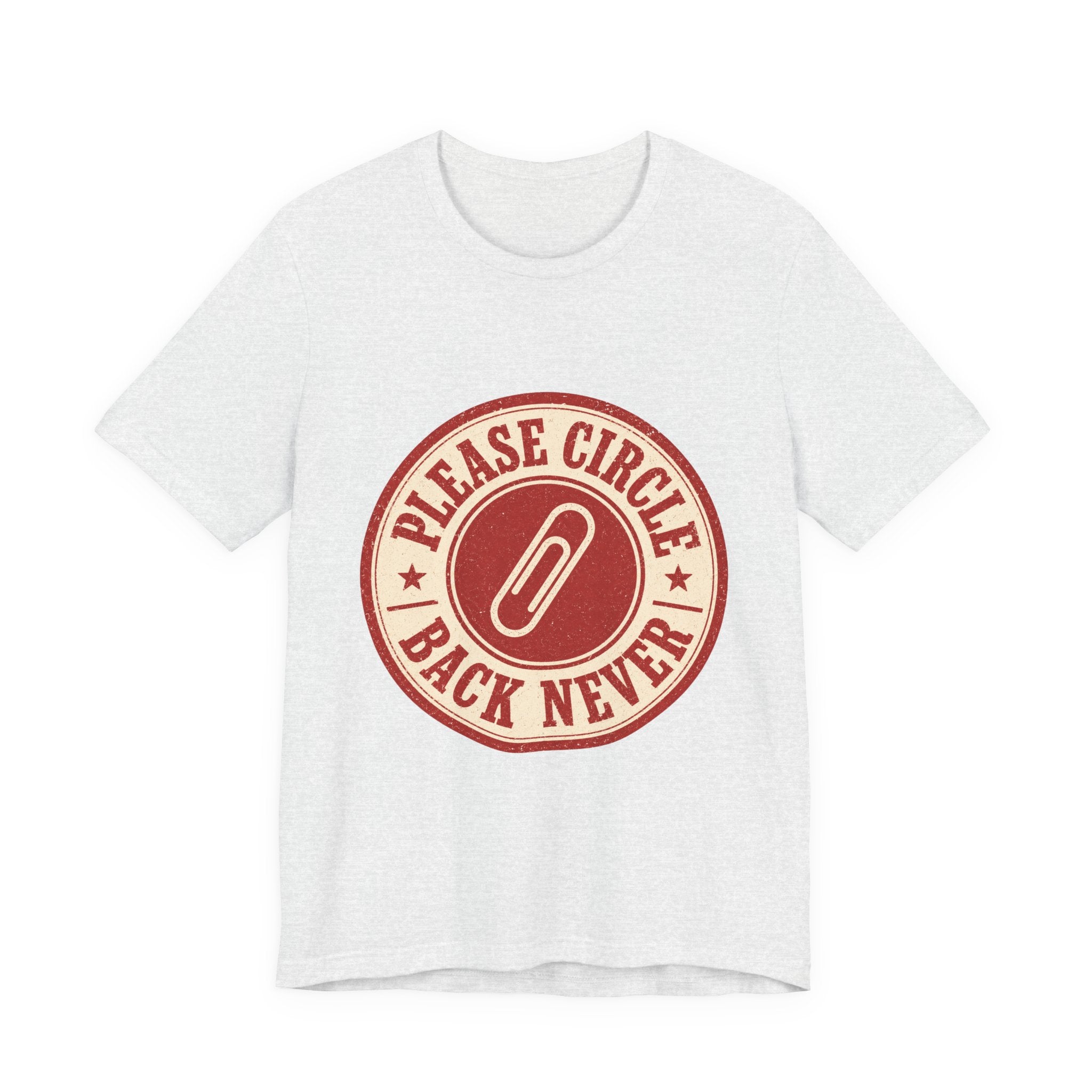Please Circle Back Never Unisex T-Shirt