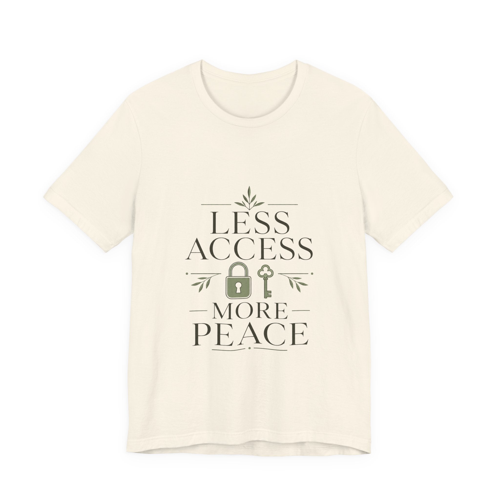 Less Access More Peace Unisex T-Shirt