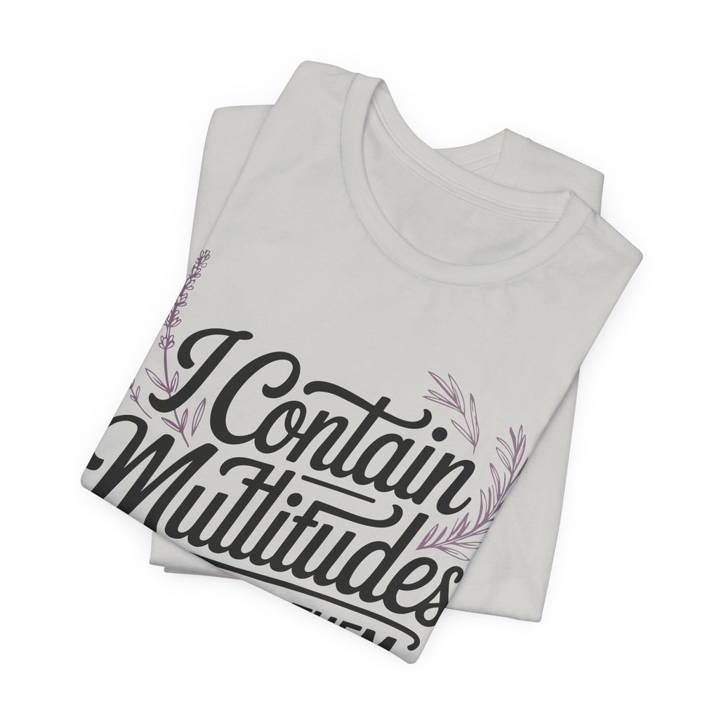 I Contain Multitudes None of Them Are Available Unisex T-Shirt