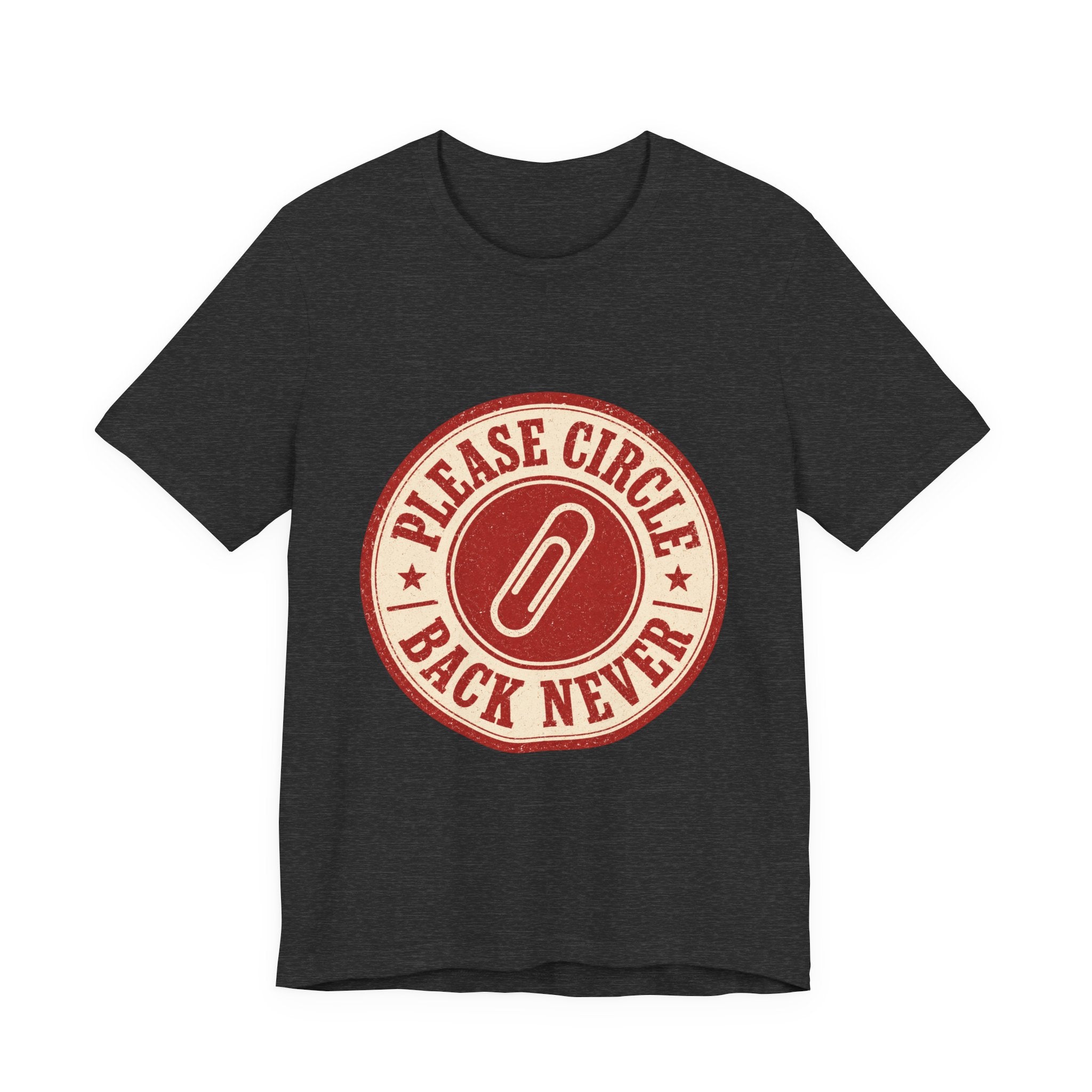 Please Circle Back Never Unisex T-Shirt