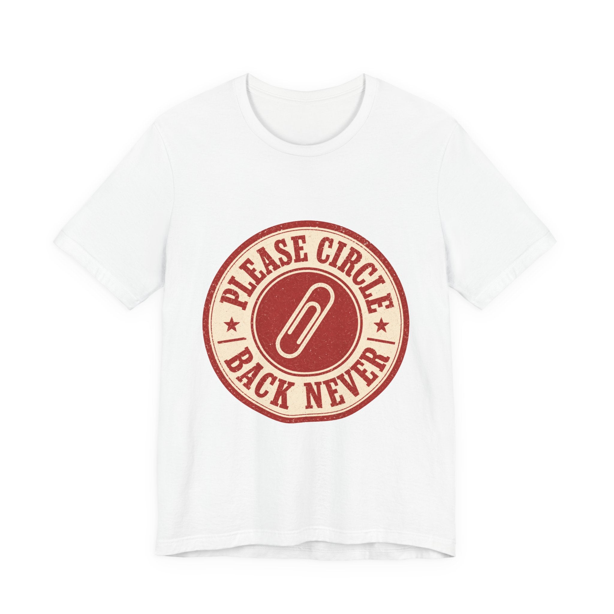 Please Circle Back Never Unisex T-Shirt