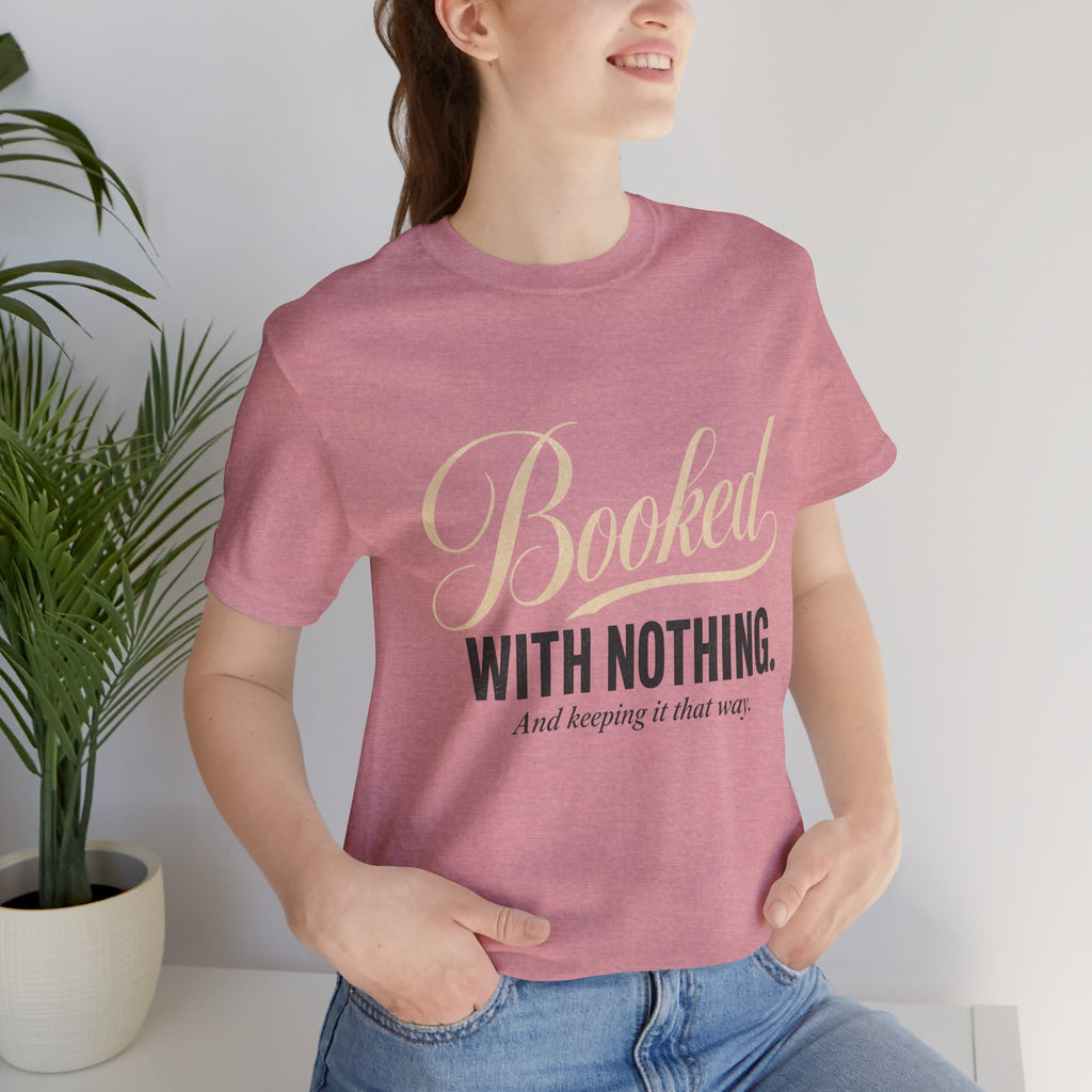 Booked With Nothing Unisex T-Shirt