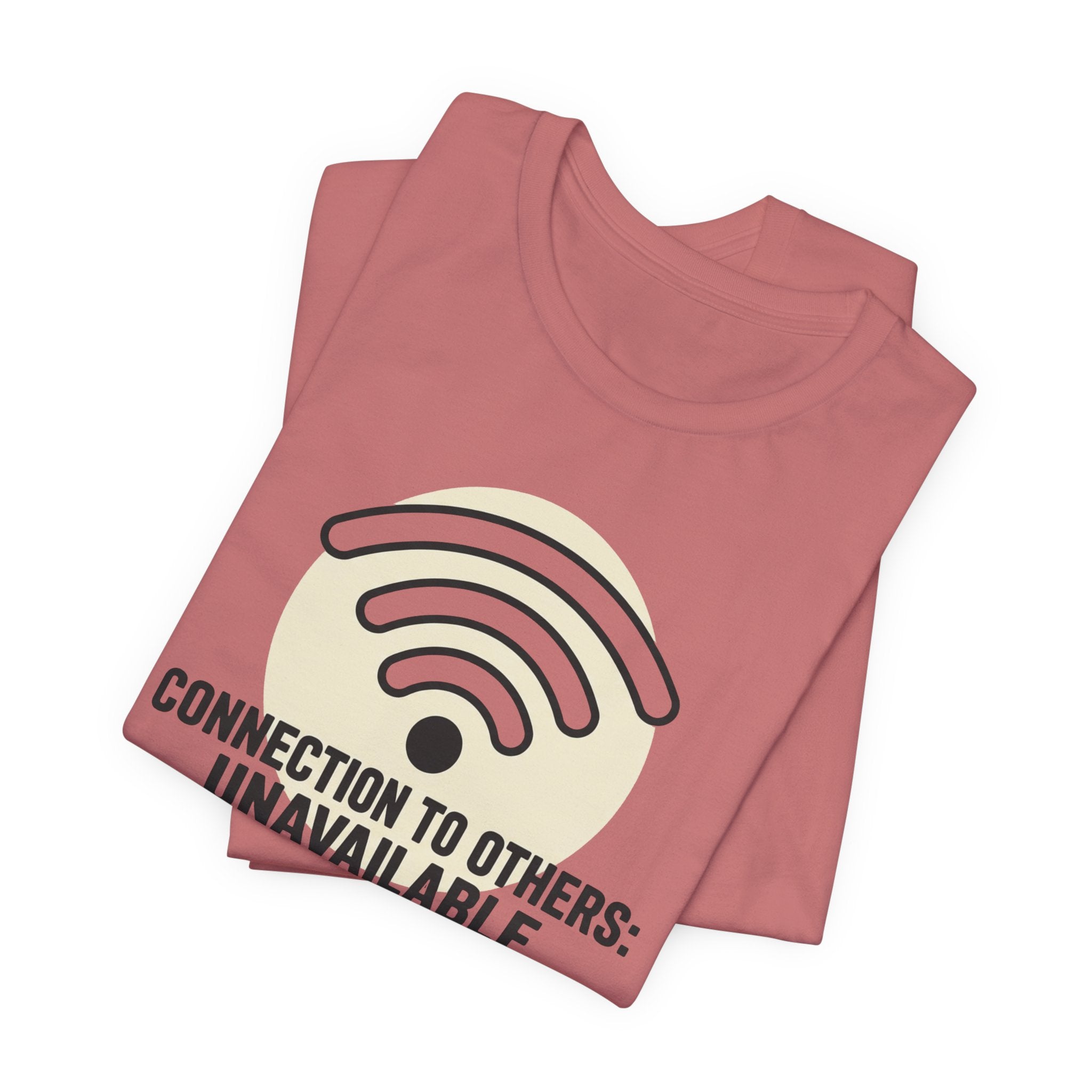 Connection to Others: Unavailable Unisex T-Shirt