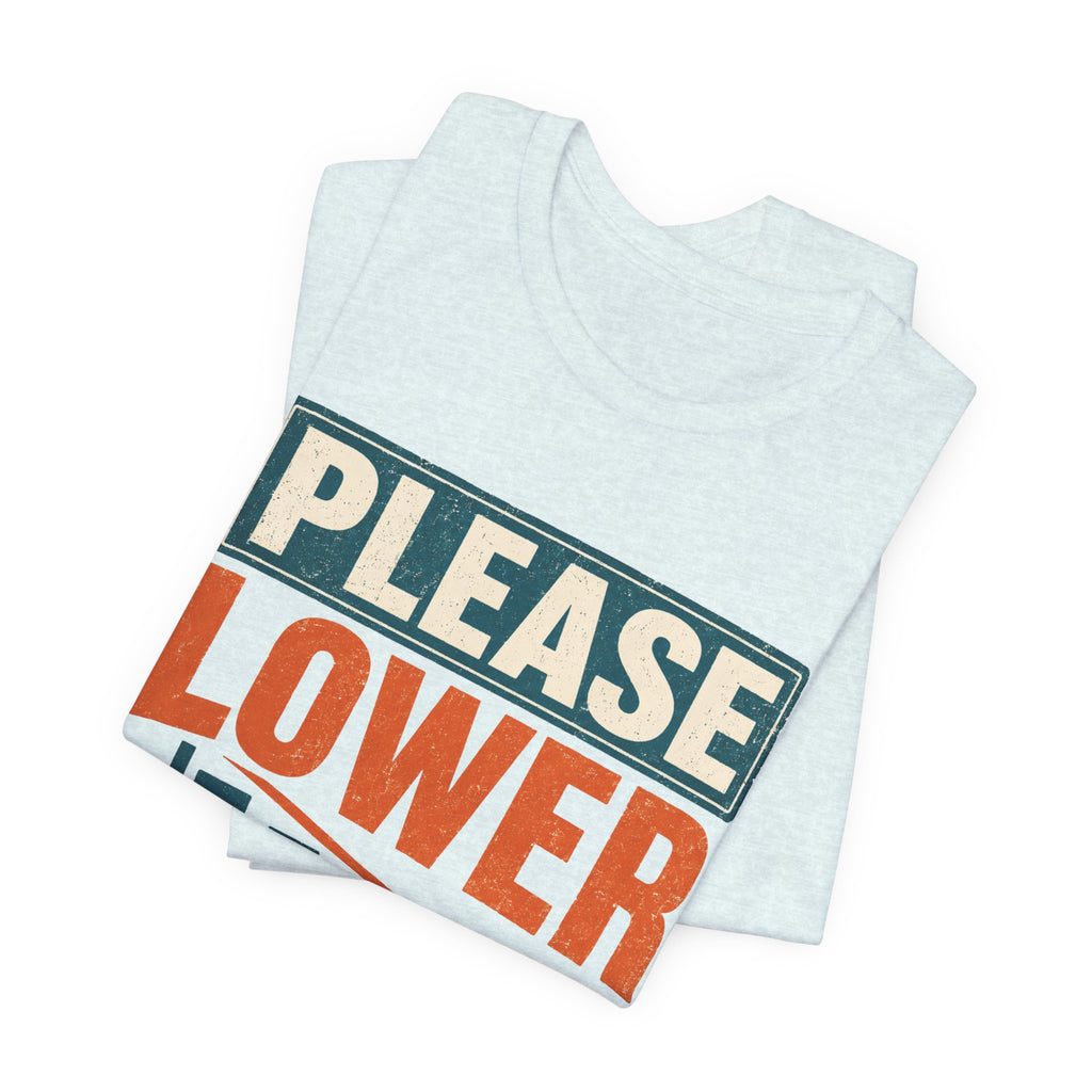 Please Lower Your Expectations Unisex T-Shirt