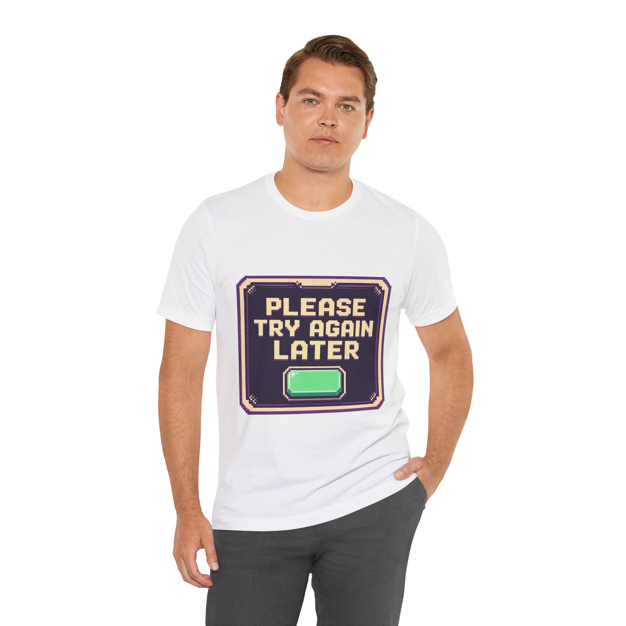 Please Try Again Later Unisex T-Shirt