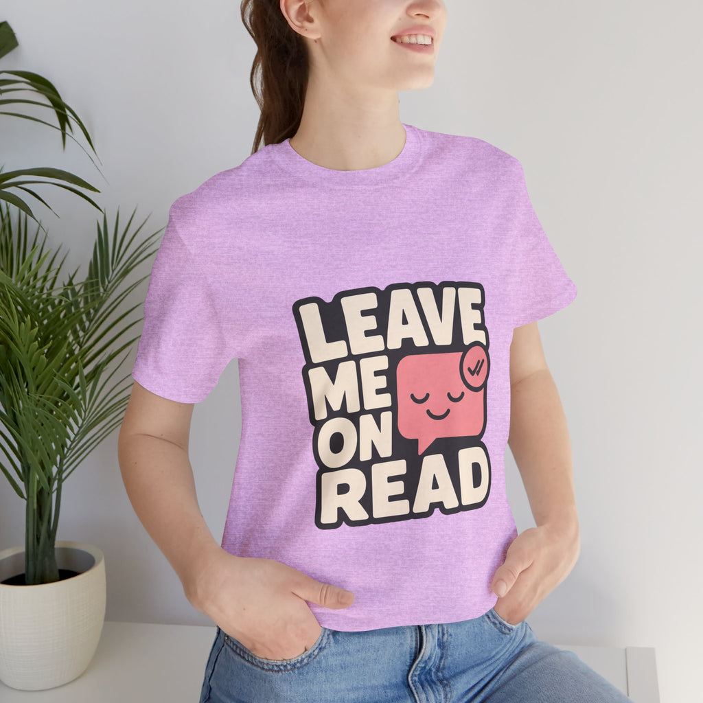 Leave Me On Read Unisex T-Shirt