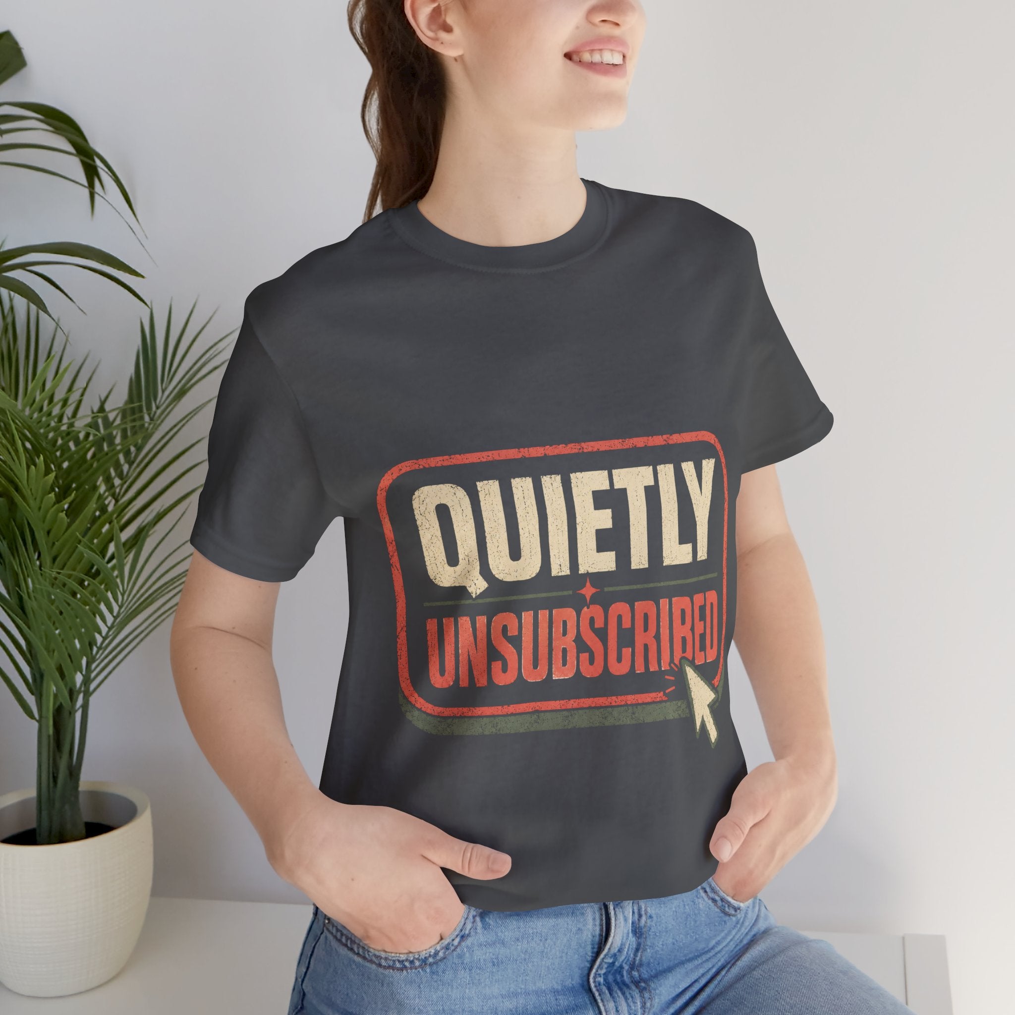 Quietly Unsubscribed Unisex T-Shirt