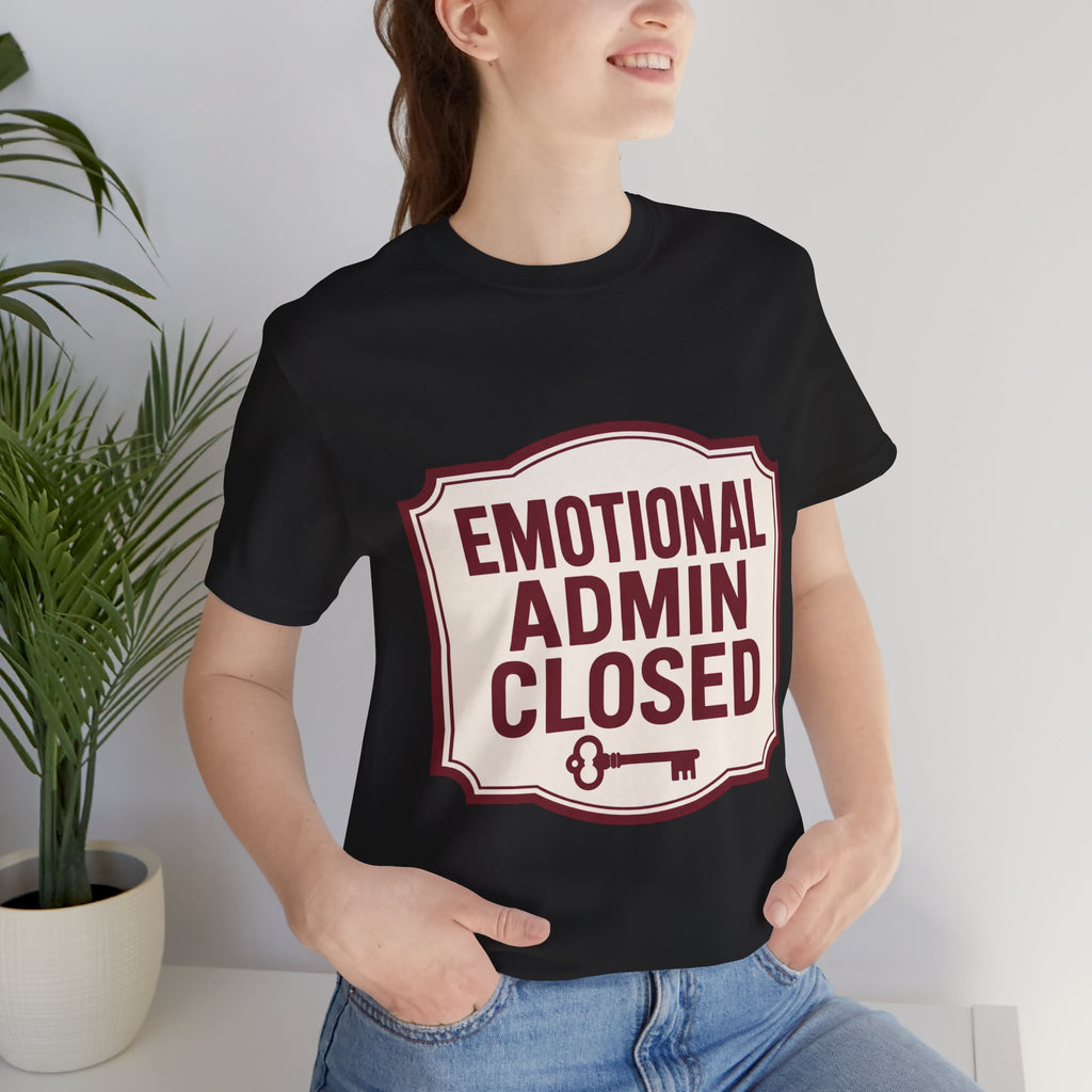 Emotional Admin Closed Unisex T-Shirt