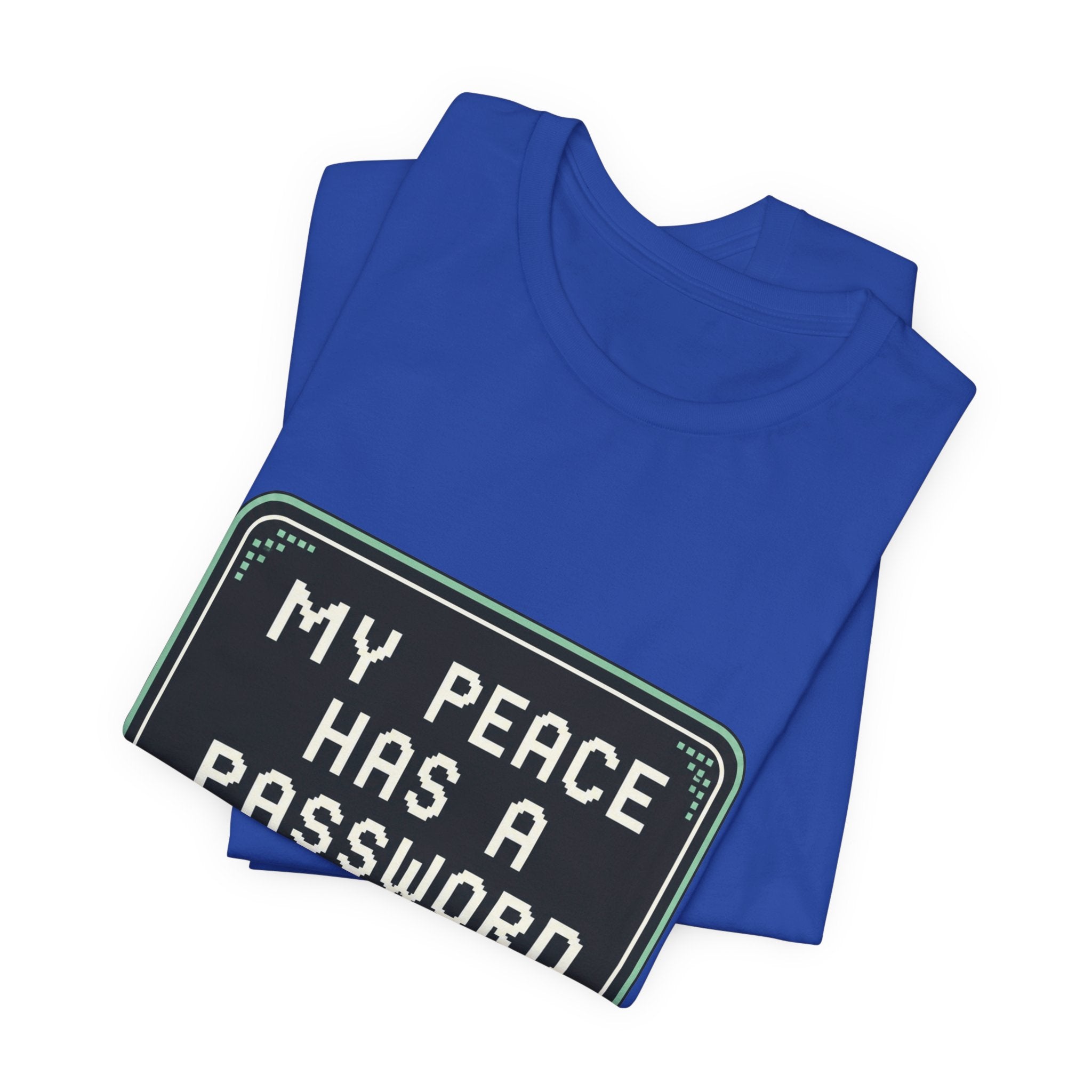 My Peace Has A Password Unisex T-Shirt