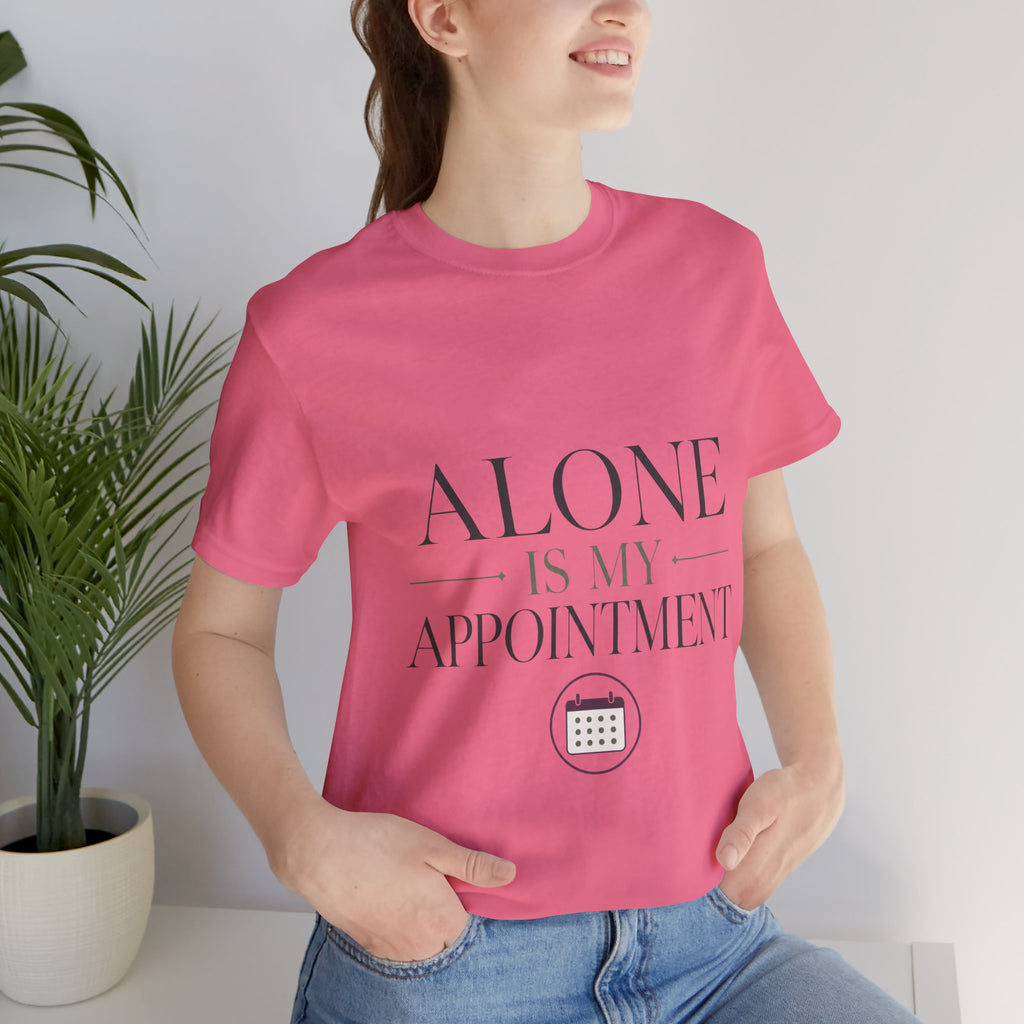 Alone Is My Appointment Unisex T-Shirt