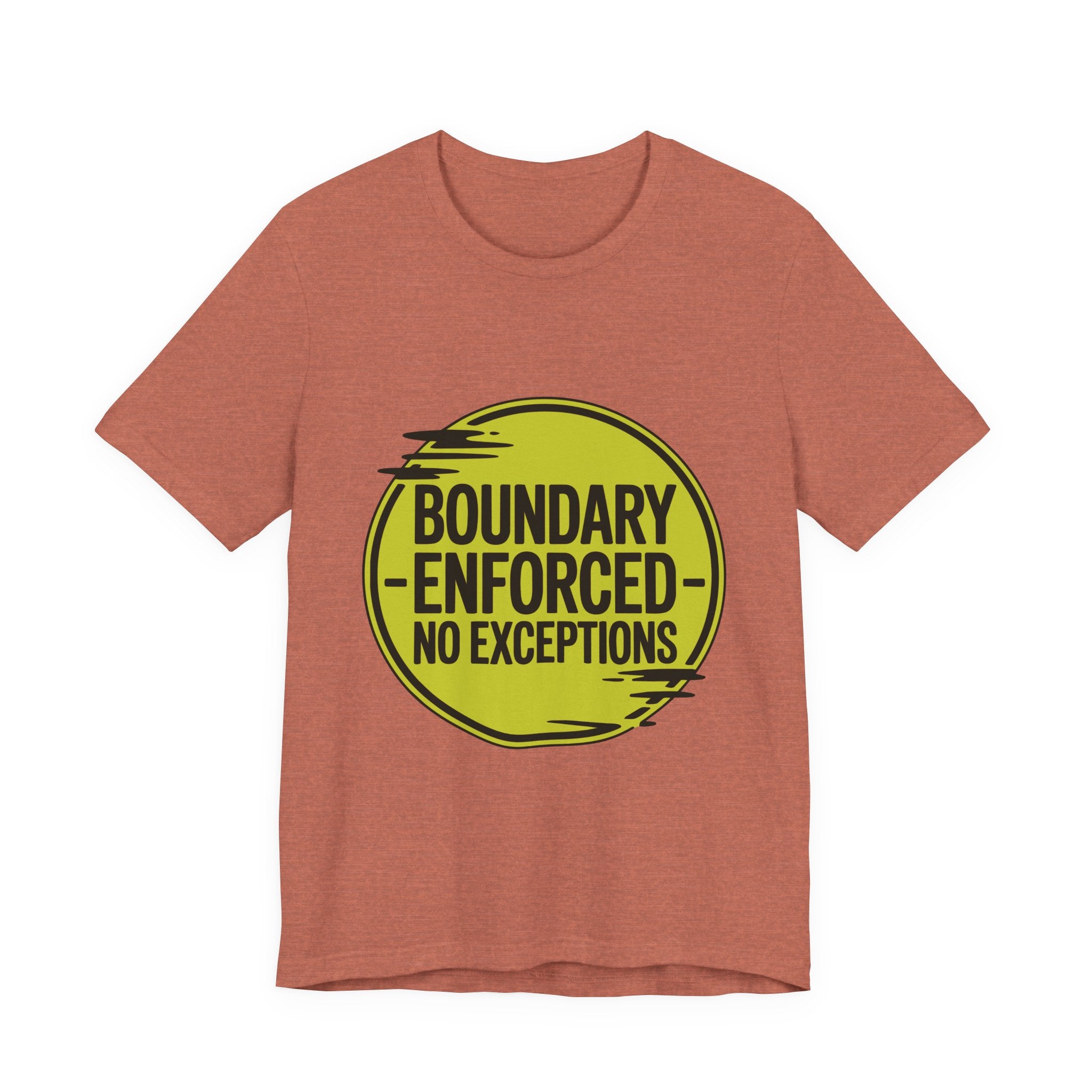 Boundary Enforced No Exceptions Unisex T-Shirt