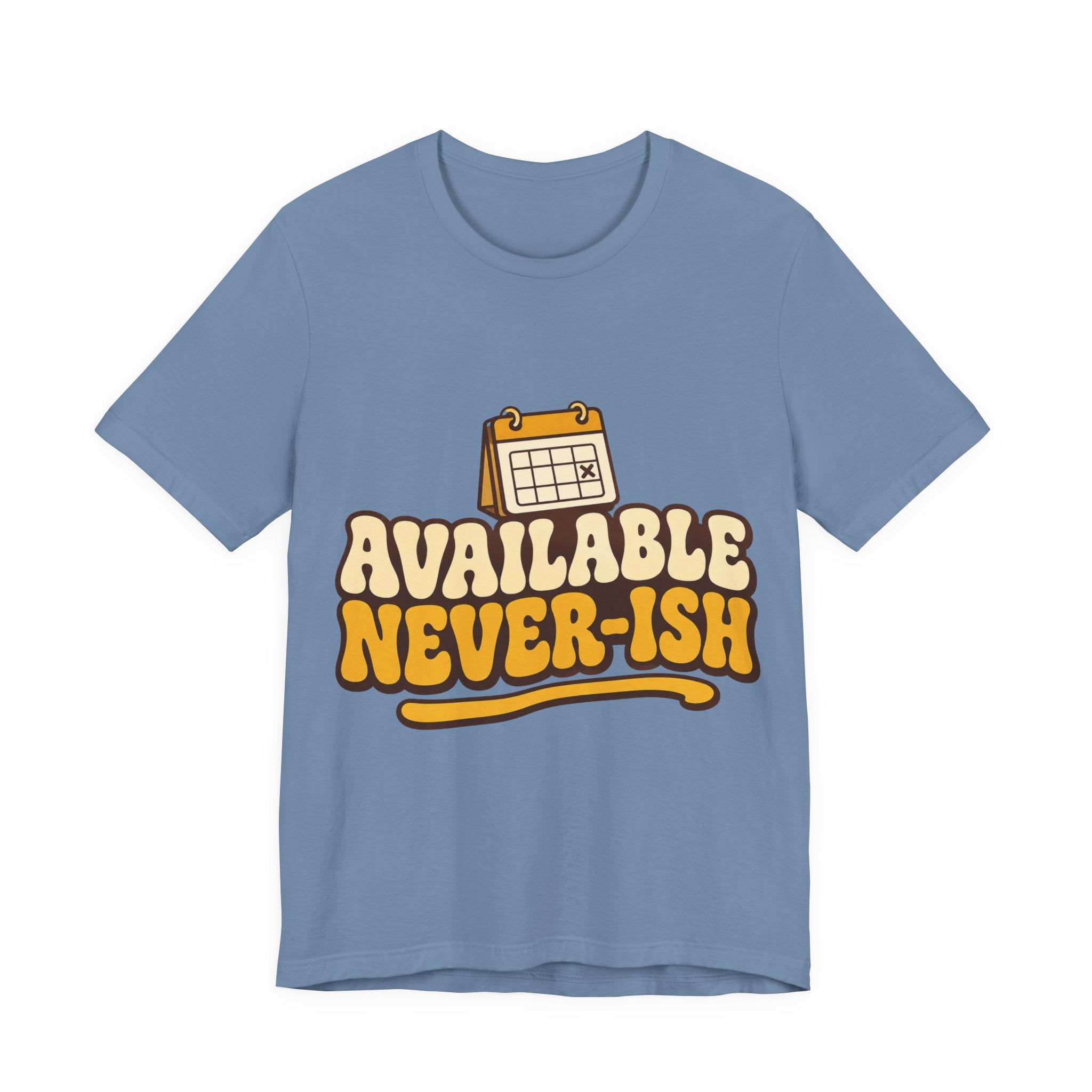 Available Never-ish Unisex T-Shirt