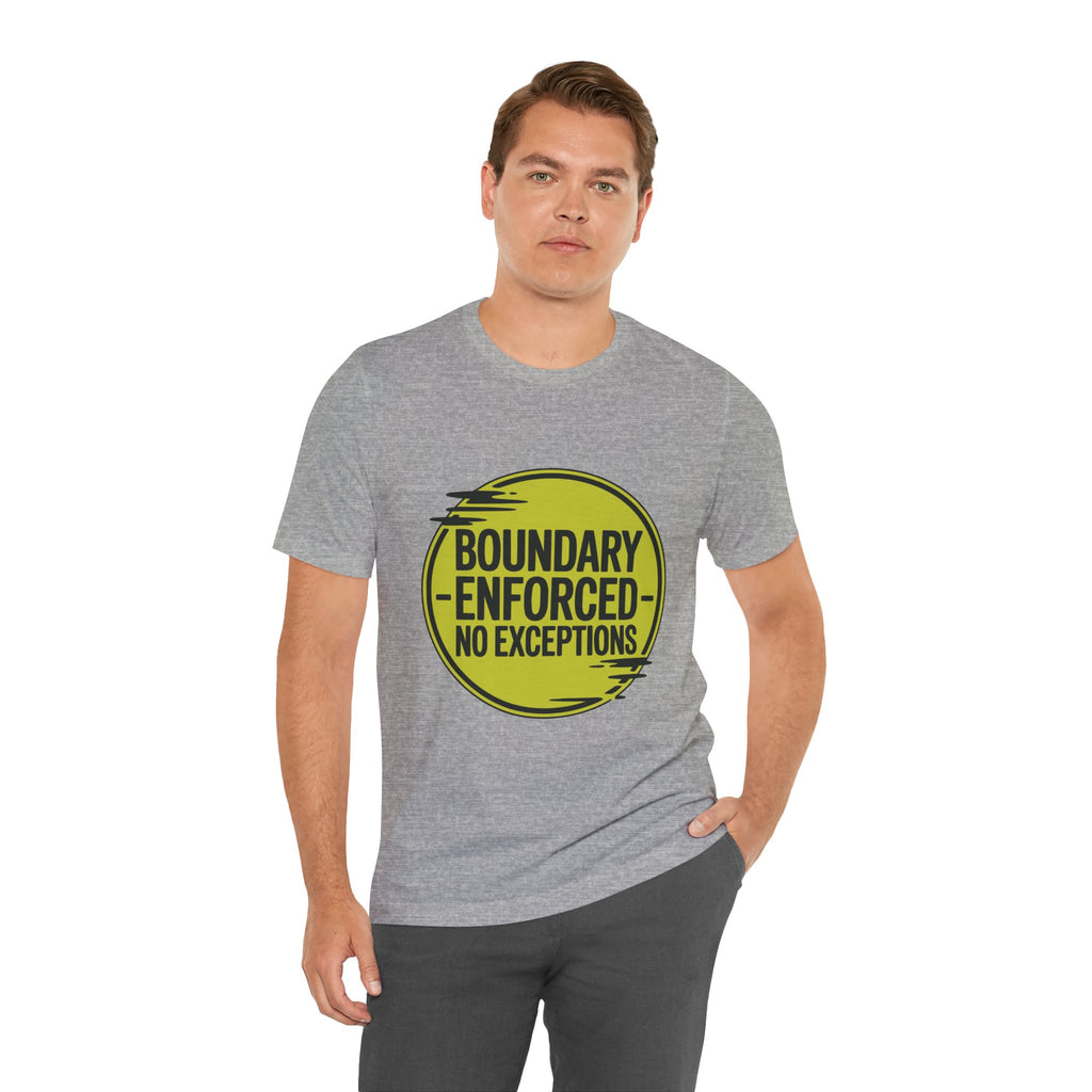 Boundary Enforced No Exceptions Unisex T-Shirt